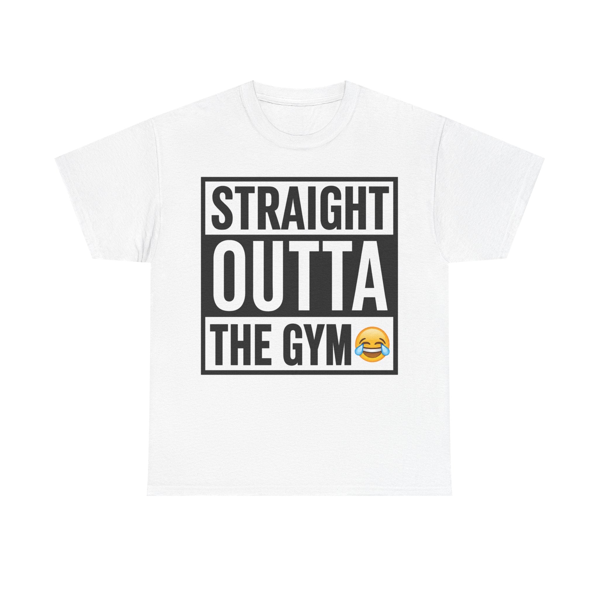 Straight Outta the Gym T-Shirt — Funny Gym Workout Tee with Laughing Emoji