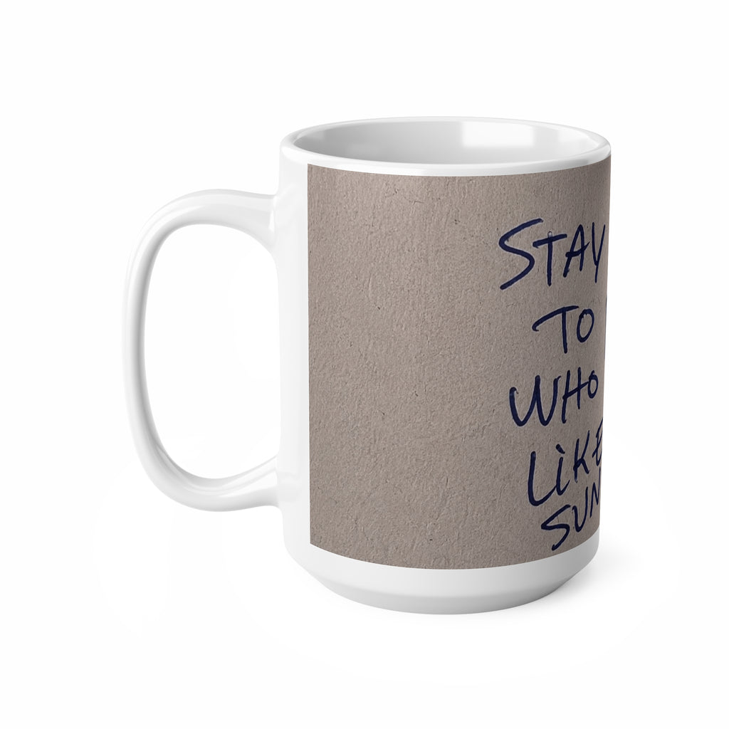 Inspirational Quote Mug — “Stay Close to People Who Feel Like Sunshine” Ceramic Coffee Cup