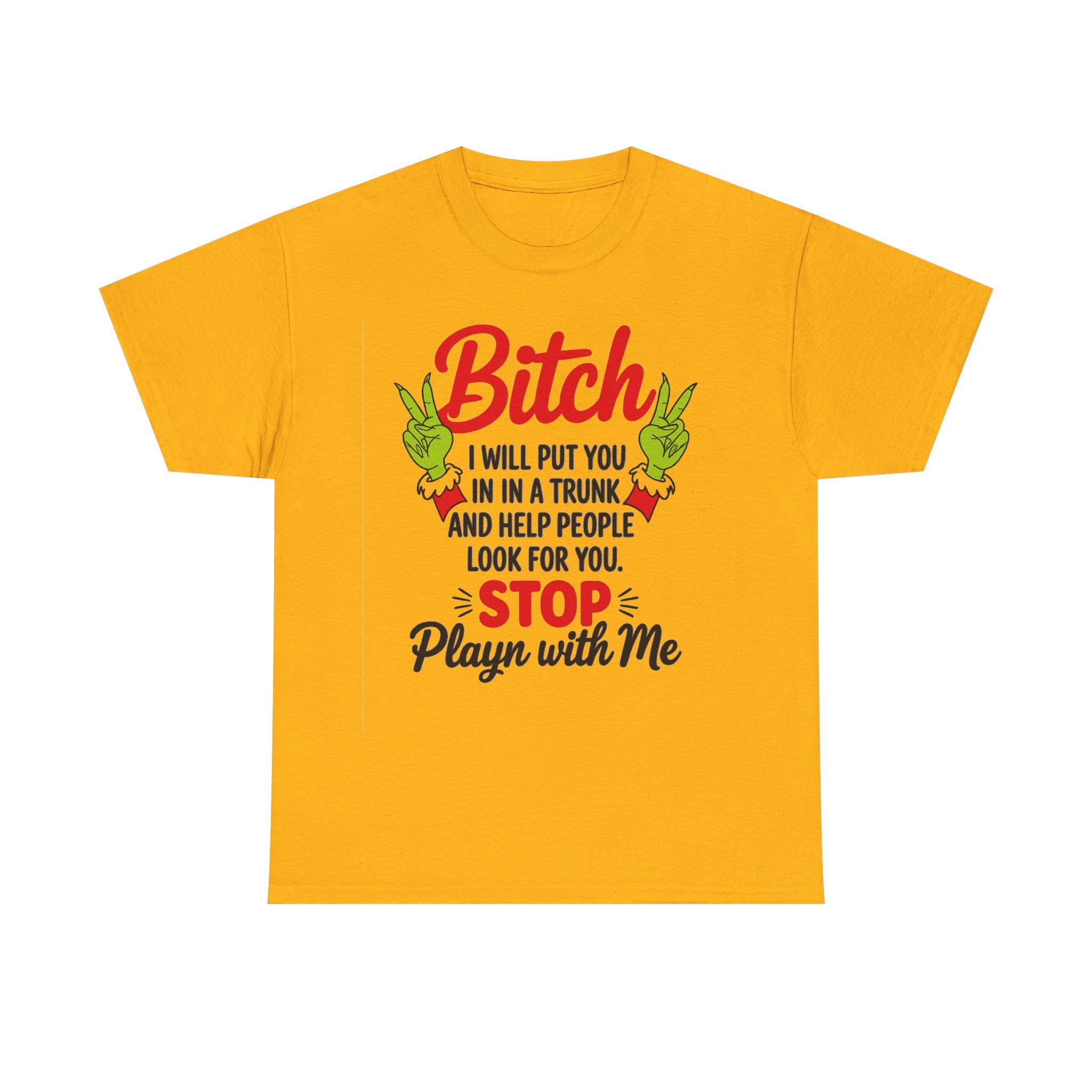 Graphic Tee "Bitch I Will Put You In A Trunk" – Funny Sassy Statement Shirt