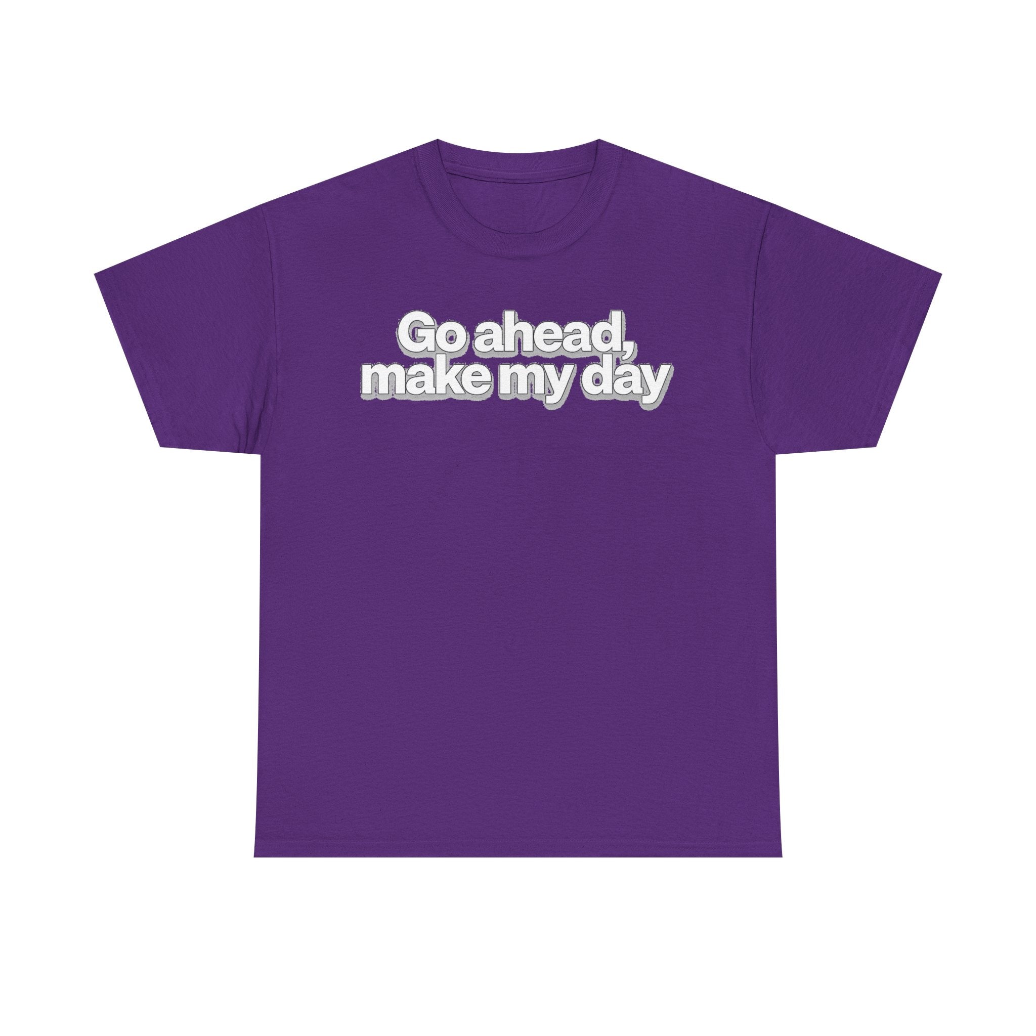 Go Ahead, Make My Day Tee - Bold Statement Graphic T-Shirt