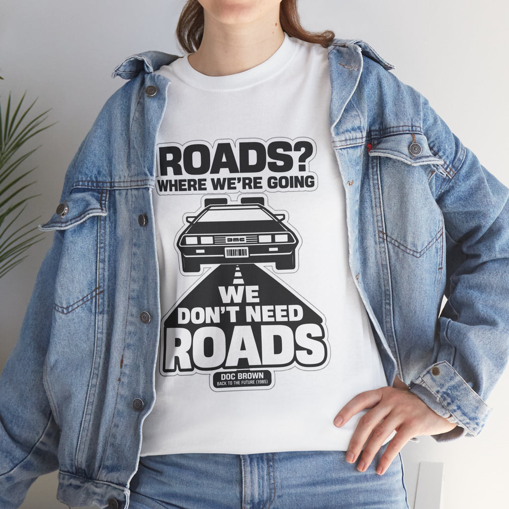 Roads? Where We’re Going We Don’t Need Roads Cotton T-Shirt