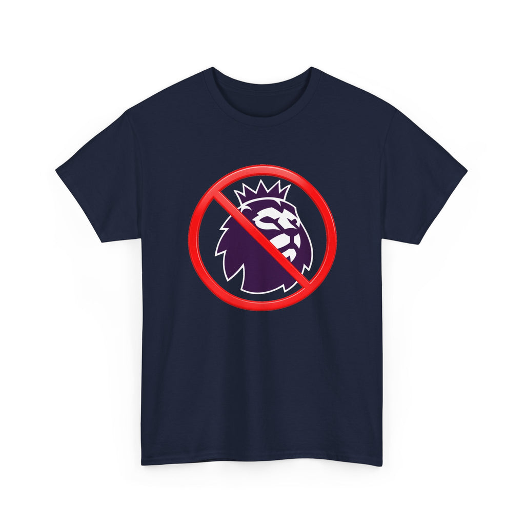 No to the Premier League Tee — Anti-Premier Soccer Protest Shirt