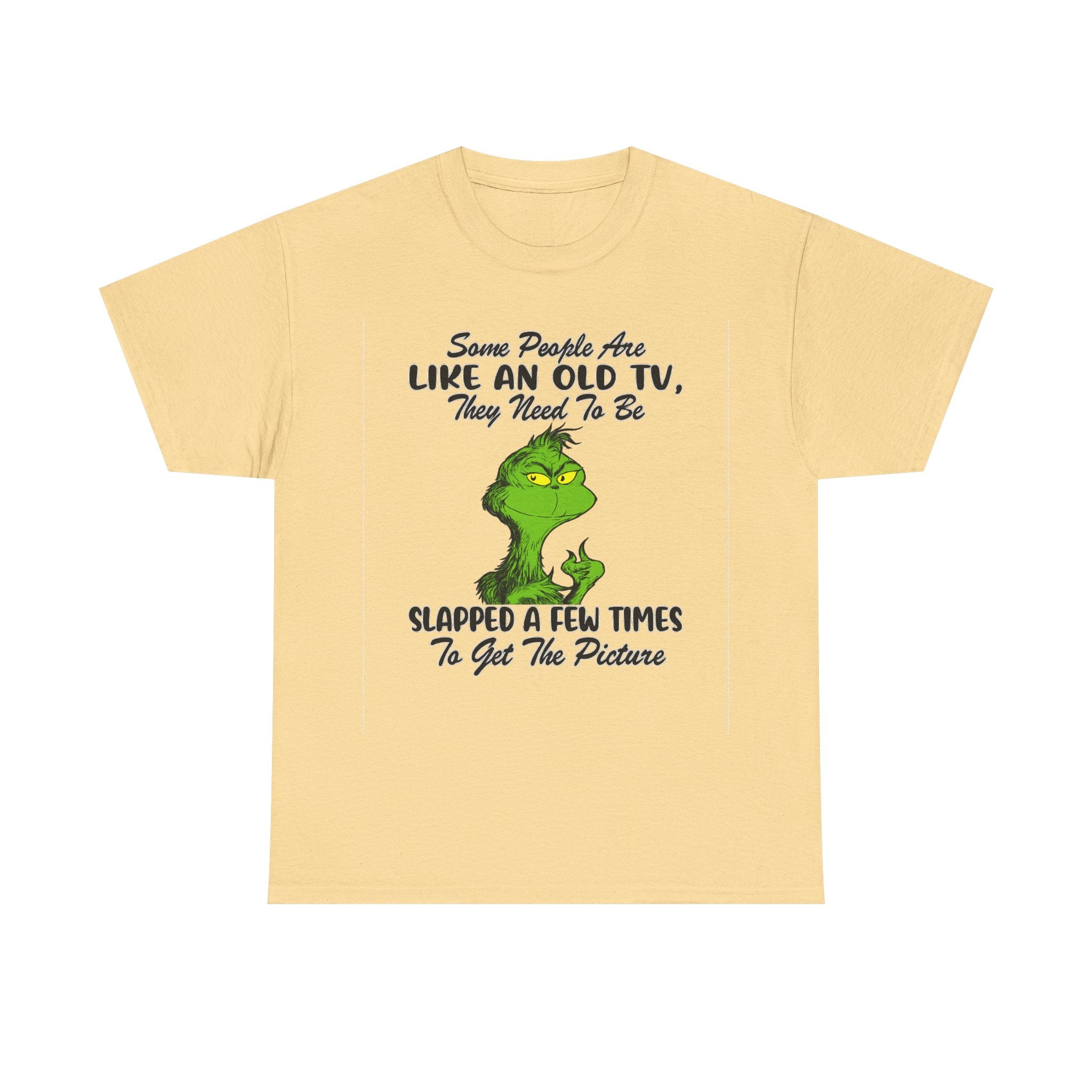 Funny Grinch Tee — “Some People Are Like An Old TV, They Need To Be Slapped A Few Times”