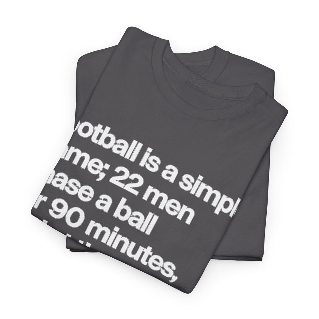Funny Quote T-Shirt — 'Football is a simple game...' Graphic Tee