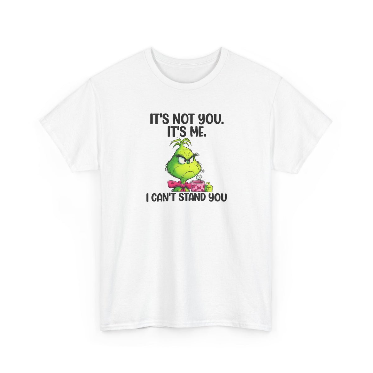 Grumpy Grinch Tee – "It's Not You. It's Me. I Can't Stand You" Christmas Shirt