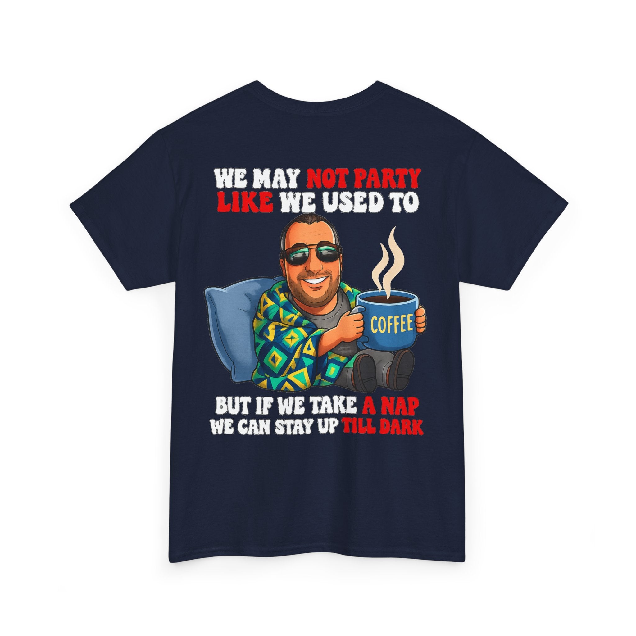 Funny Nap & Coffee T‑Shirt — "We May Not Party Like We Used To" Graphic Tee