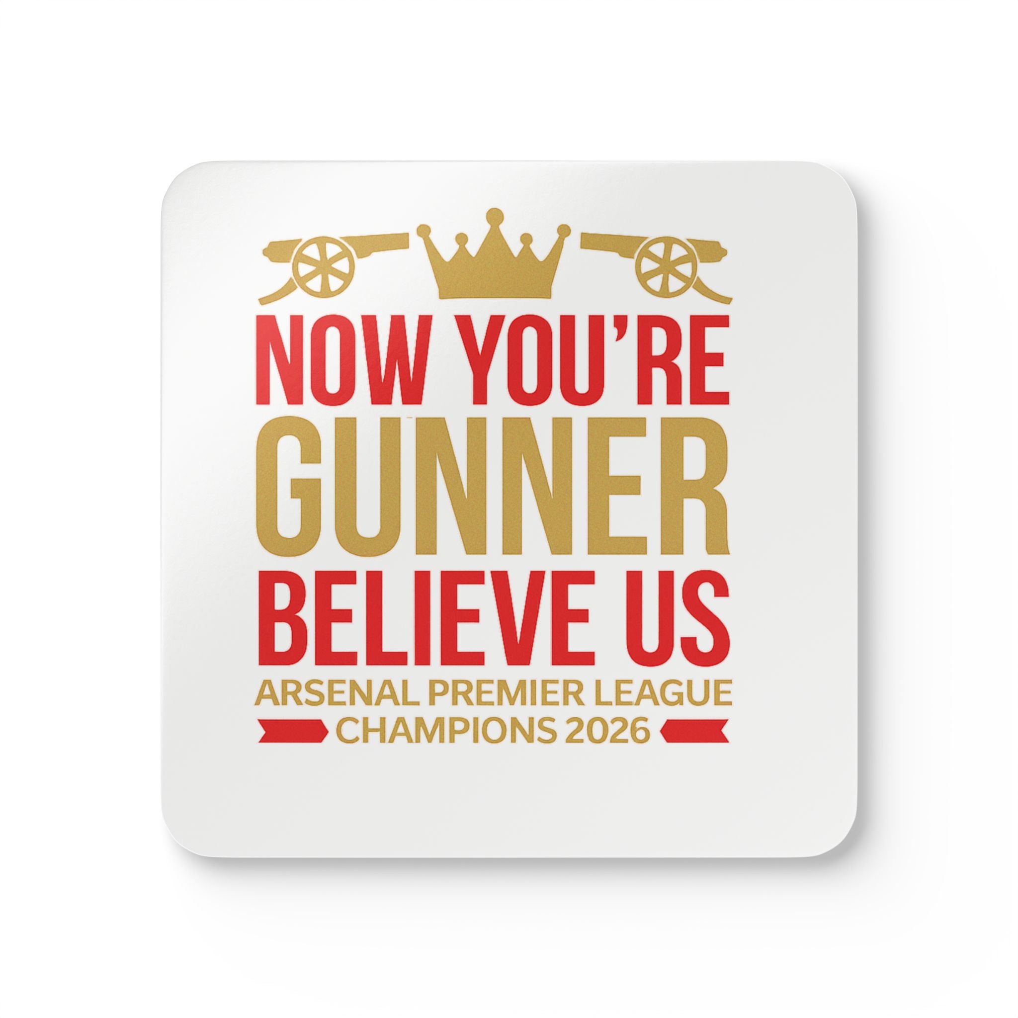Cork Coaster Set — "Now You're Gunner Believe Us" Arsenal Premier League Champions 2026