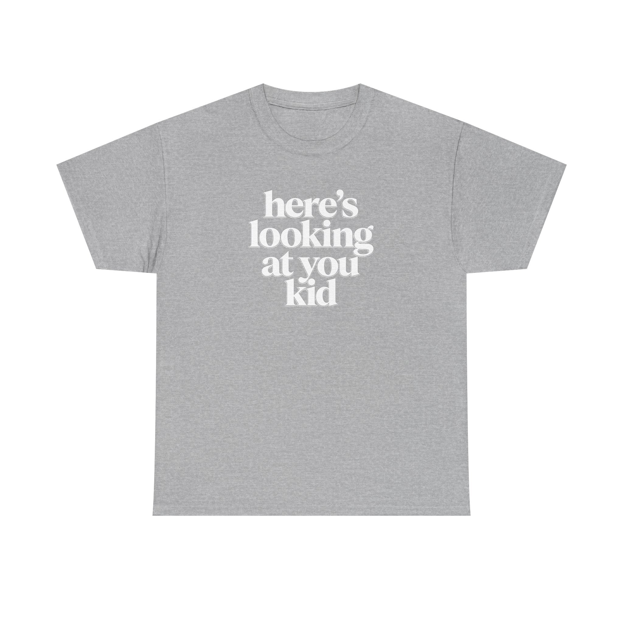 Here's Looking At You Kid T-Shirt