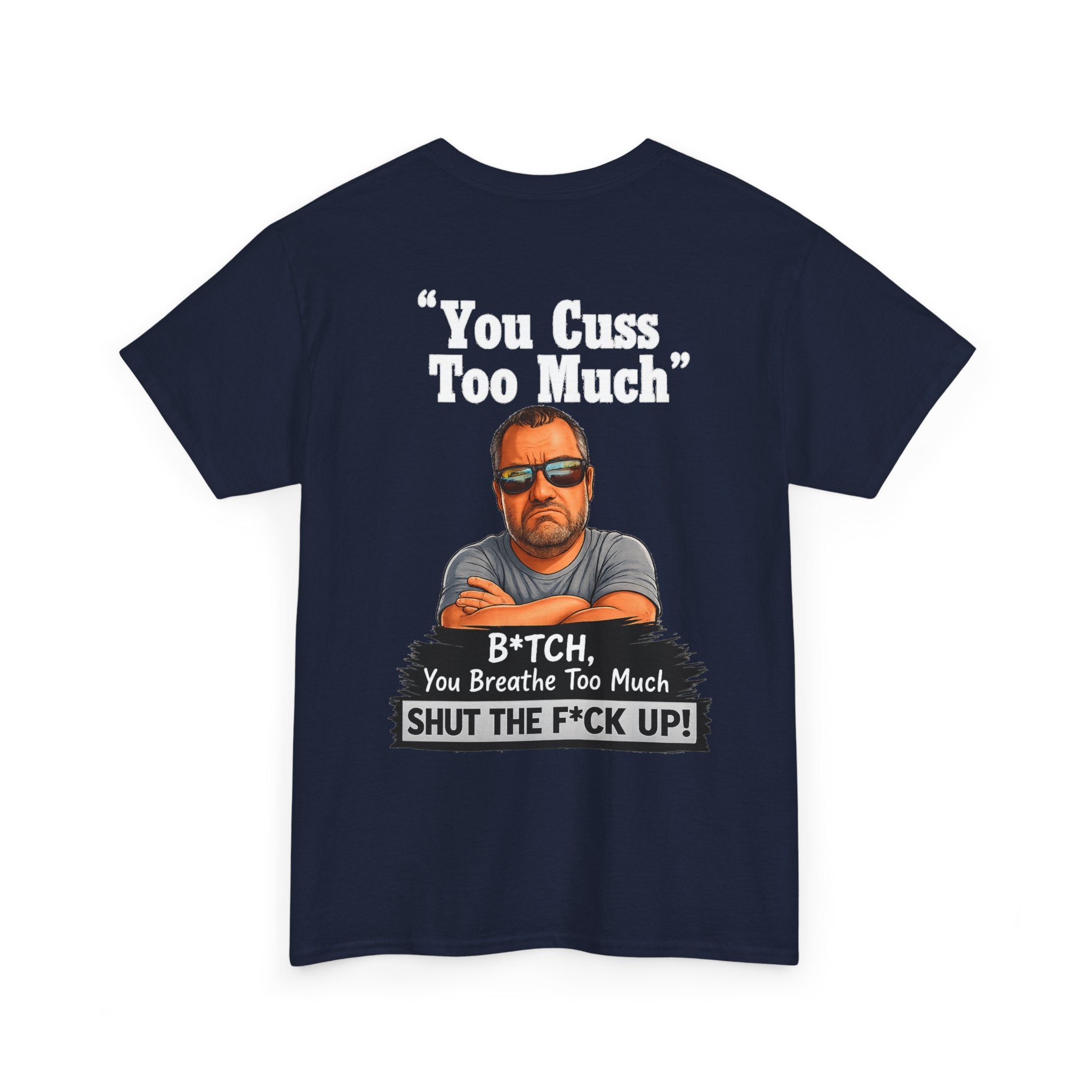 Graphic Tee — “You Cuss Too Much” Funny Sarcastic T‑Shirt