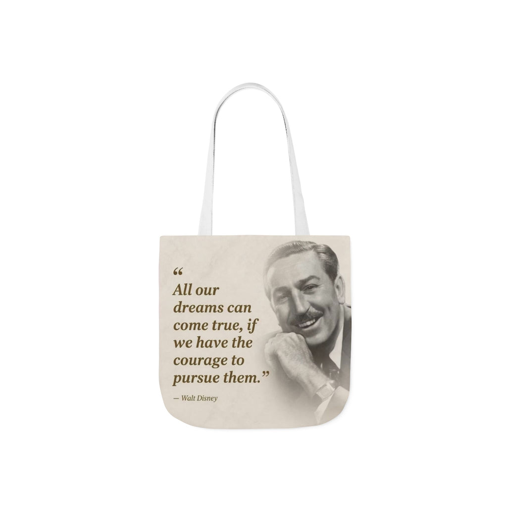 Tote Bag — Walt Disney Quote "All our dreams can come true, if we have the courage to pursue them."