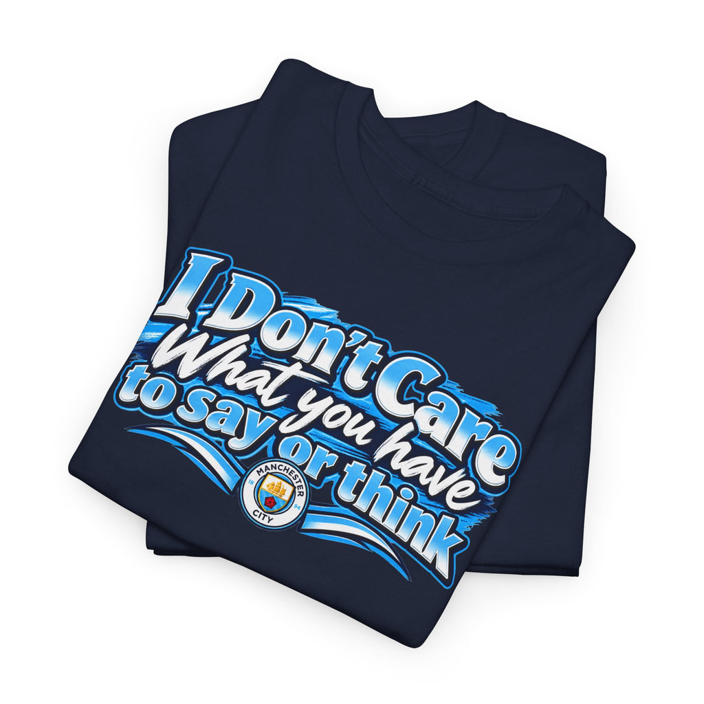 "I Don’t Care What You Have to Say or Think" CTID Graphic T-Shirt — Bold Statement Tee for Rebels & Sports Fans