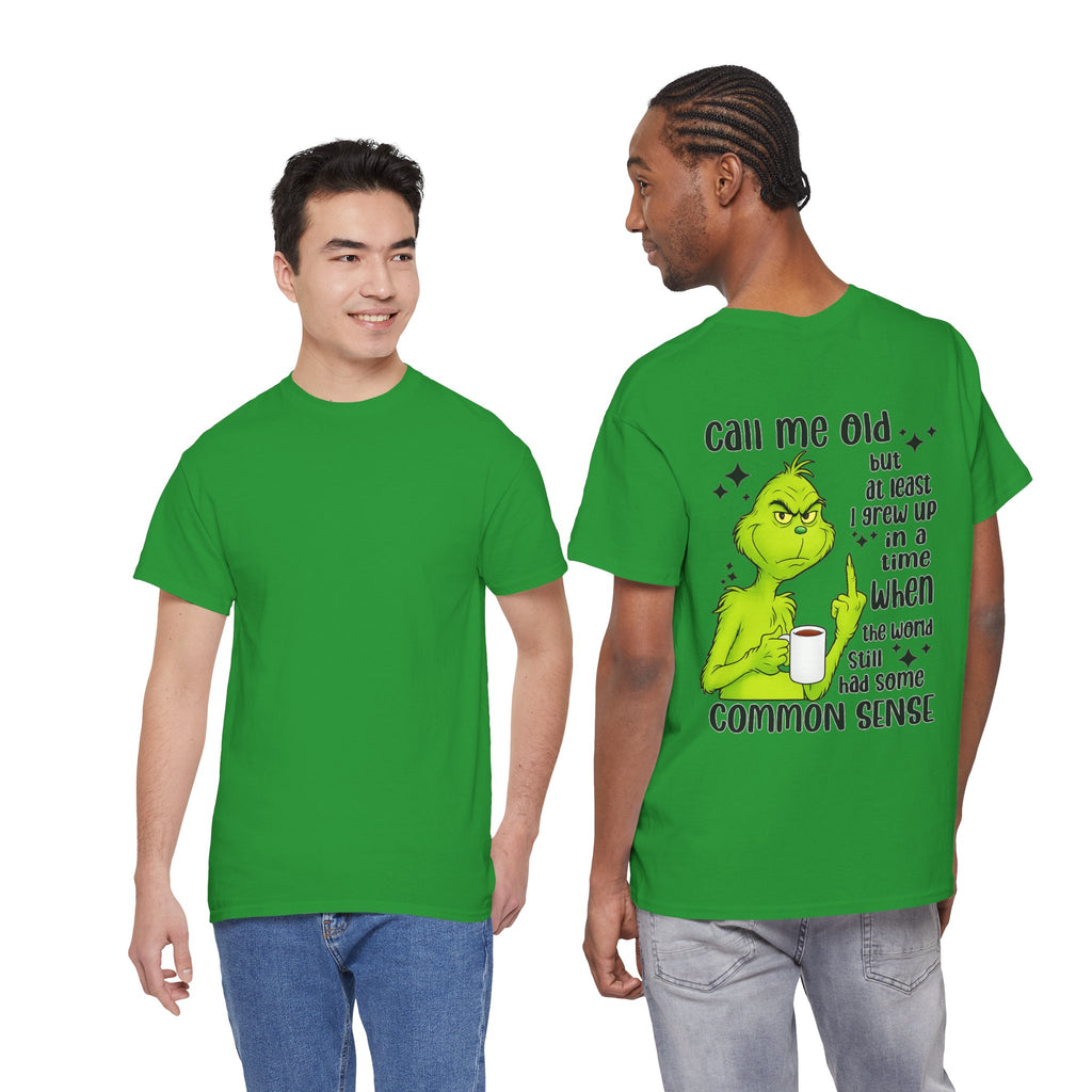 Grinch "Call Me Old" Tee — Funny Common Sense Holiday T-Shirt