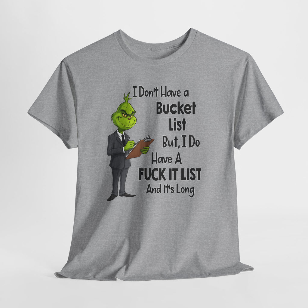 Grumpy Grinch 'I Don't Have a Bucket List' Funny Graphic Tee