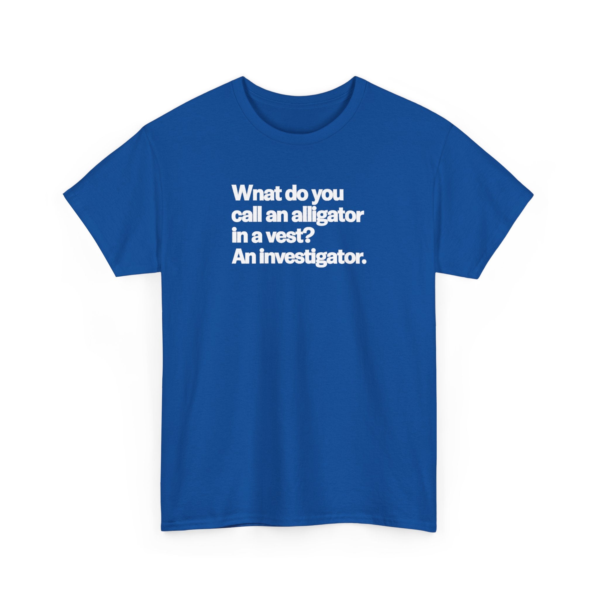 Funny Investigator Alligator T-Shirt — "What do you call an alligator in a vest? An investigator."