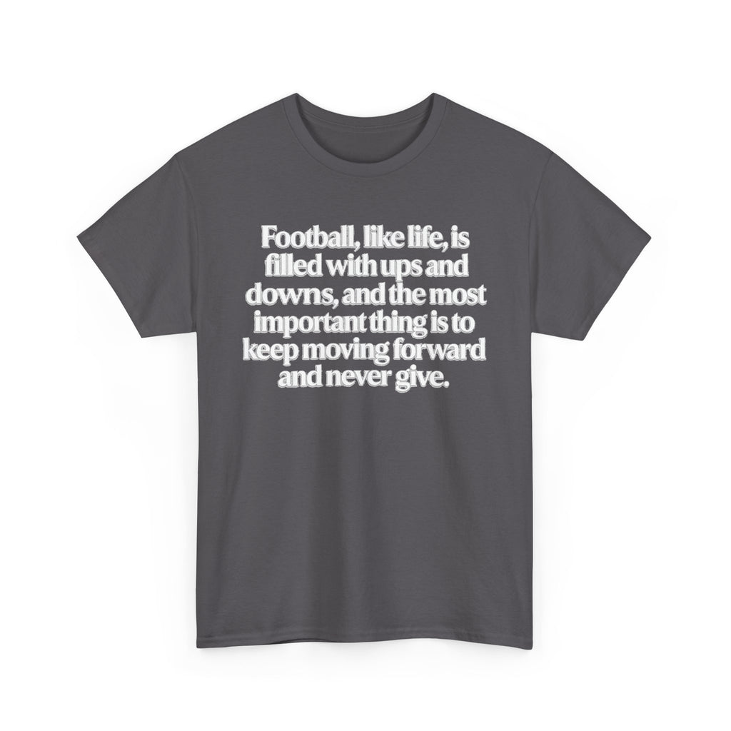 Inspirational Football Quote Tee — "Football, like life... keep moving forward"