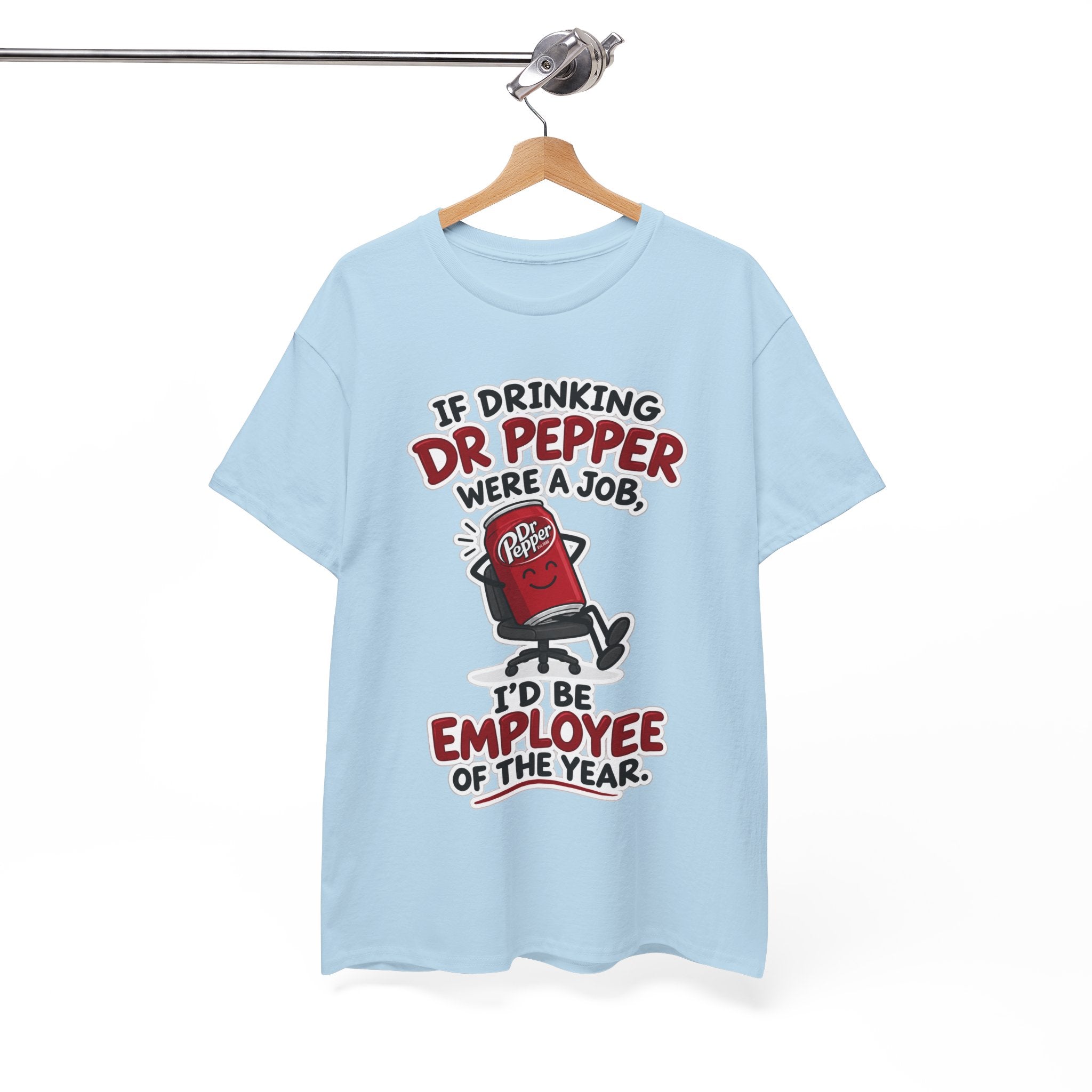 Dr Pepper Tee — "If Drinking Dr Pepper Were a Job, I'd Be Employee of the Year"
