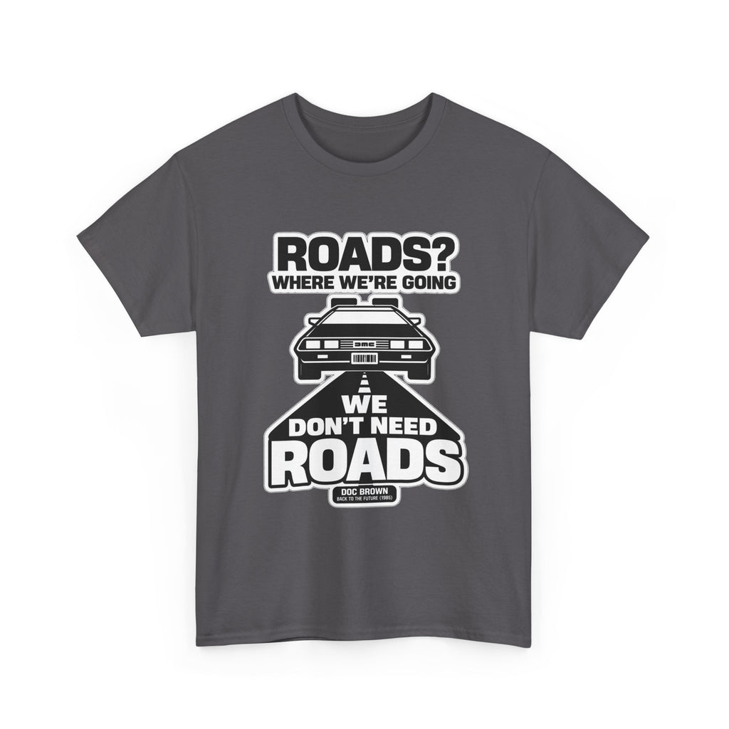 Roads? Where We’re Going We Don’t Need Roads Cotton T-Shirt