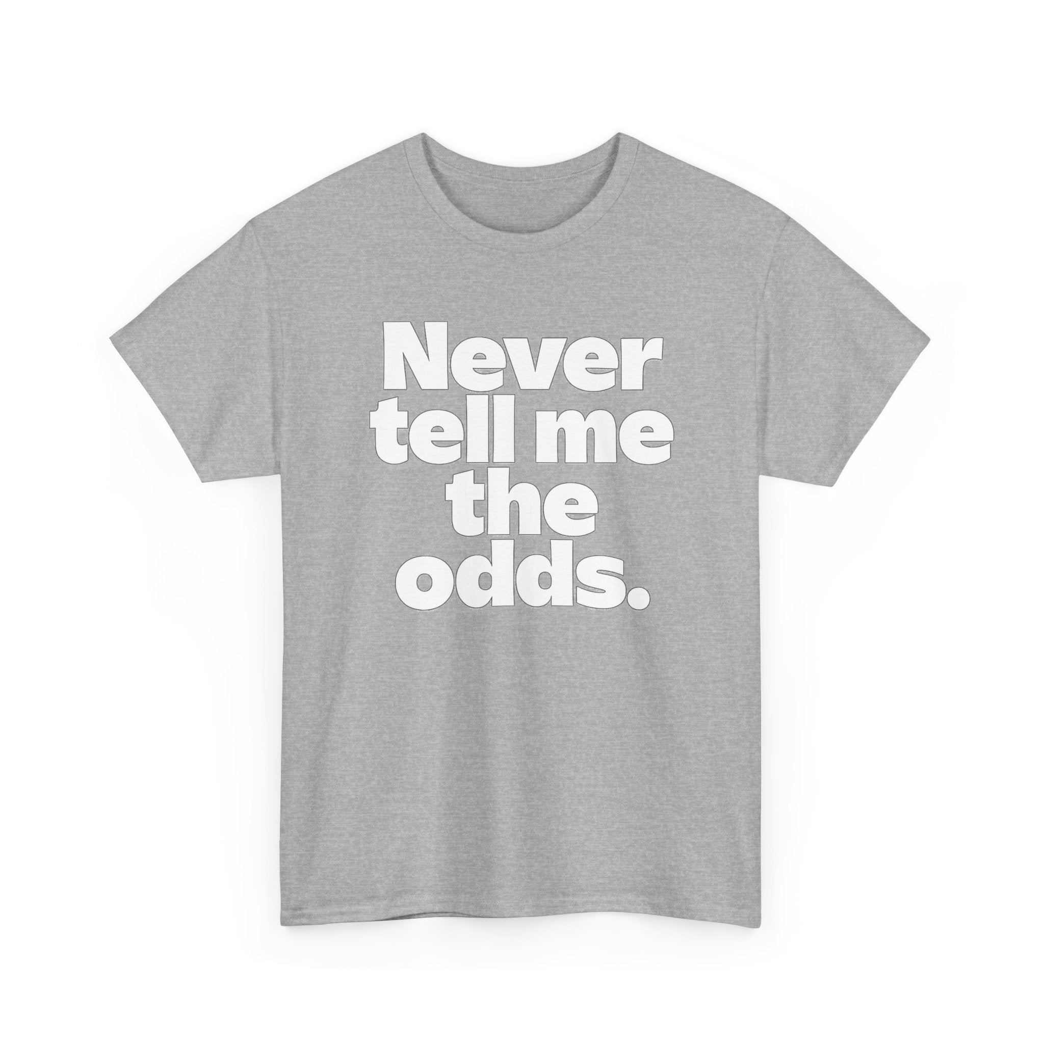 Never Tell Me The Odds T-Shirt — Funny Bold Quote Tee