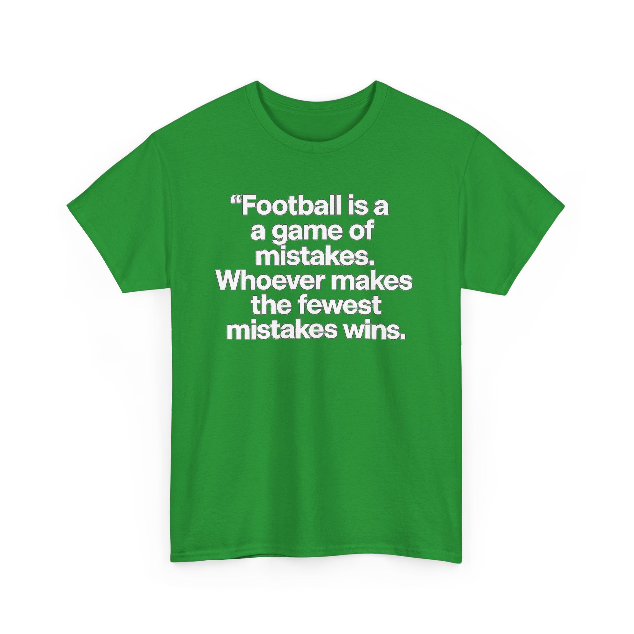 Football Quote T‑Shirt — “Football is a game of mistakes. Whoever makes the fewest mistakes wins.”