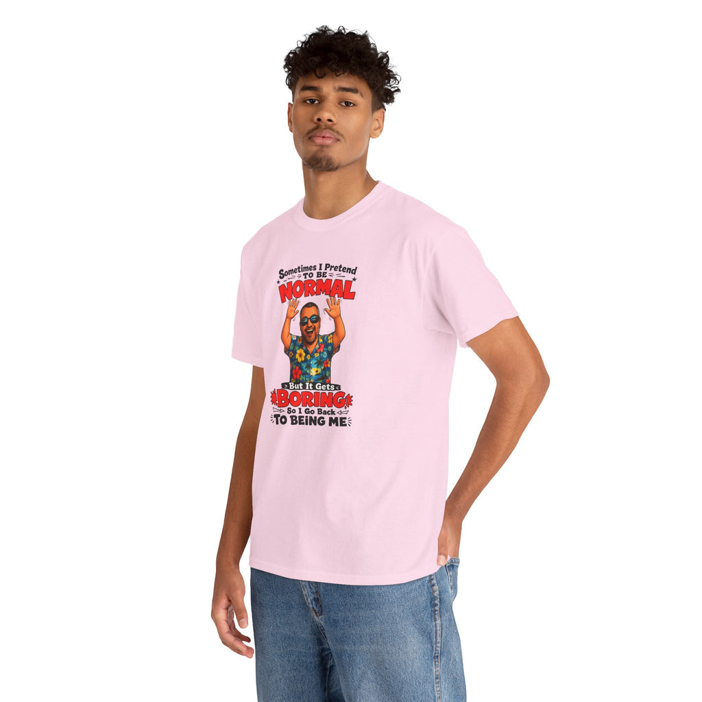 Funny Retro Graphic Tee — "Sometimes I Pretend To Be Normal But It Was Boring So I Went Back To Being Me"