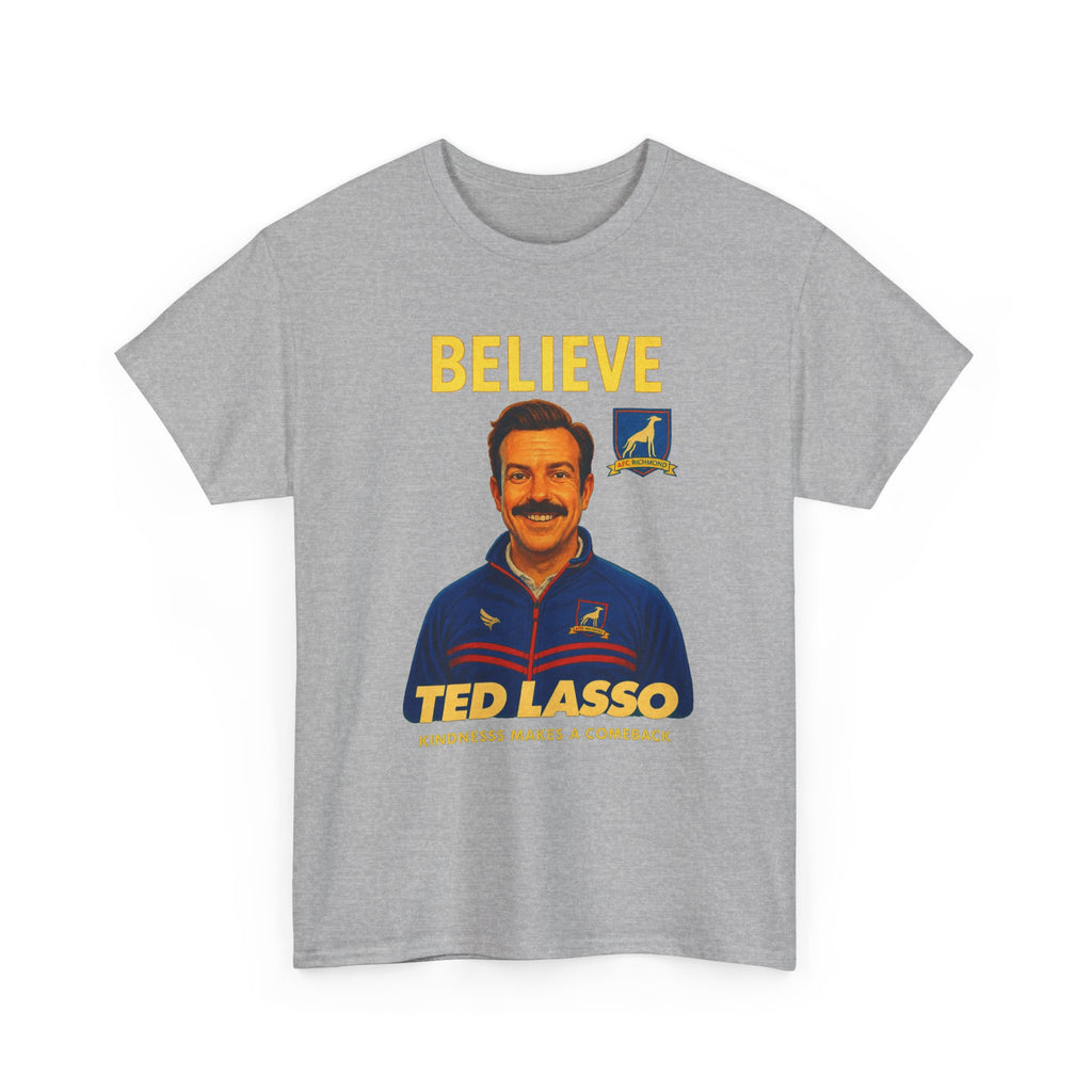 Believe Ted Lasso Inspired Graphic Tee — Inspirational Soccer Coach Quote Shirt - Cotton T-Shirt