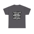 Funny Quote T-Shirt — "I Talk To Myself Because Sometimes I Just Need Expert Advice"