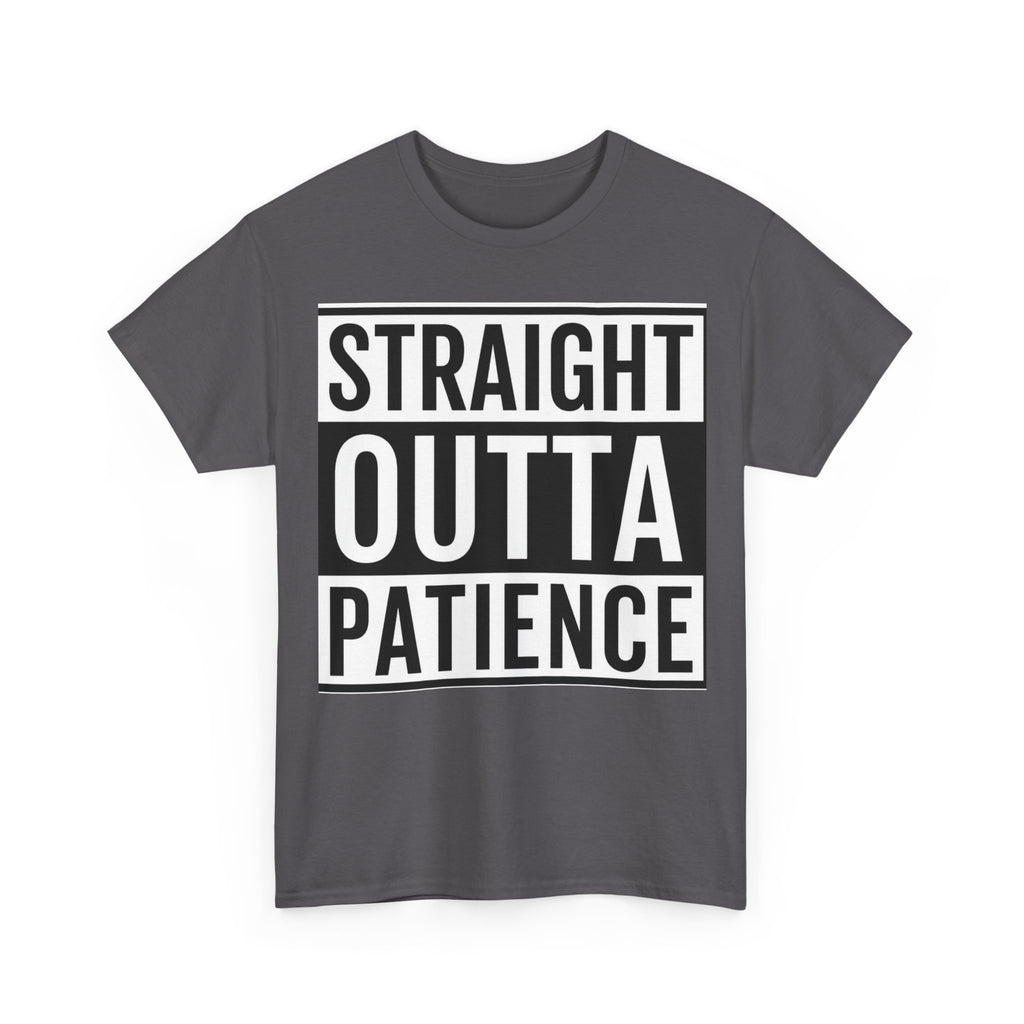 Straight Outta Patience T-Shirt — Funny Graphic Tee for Sarcastic Humor