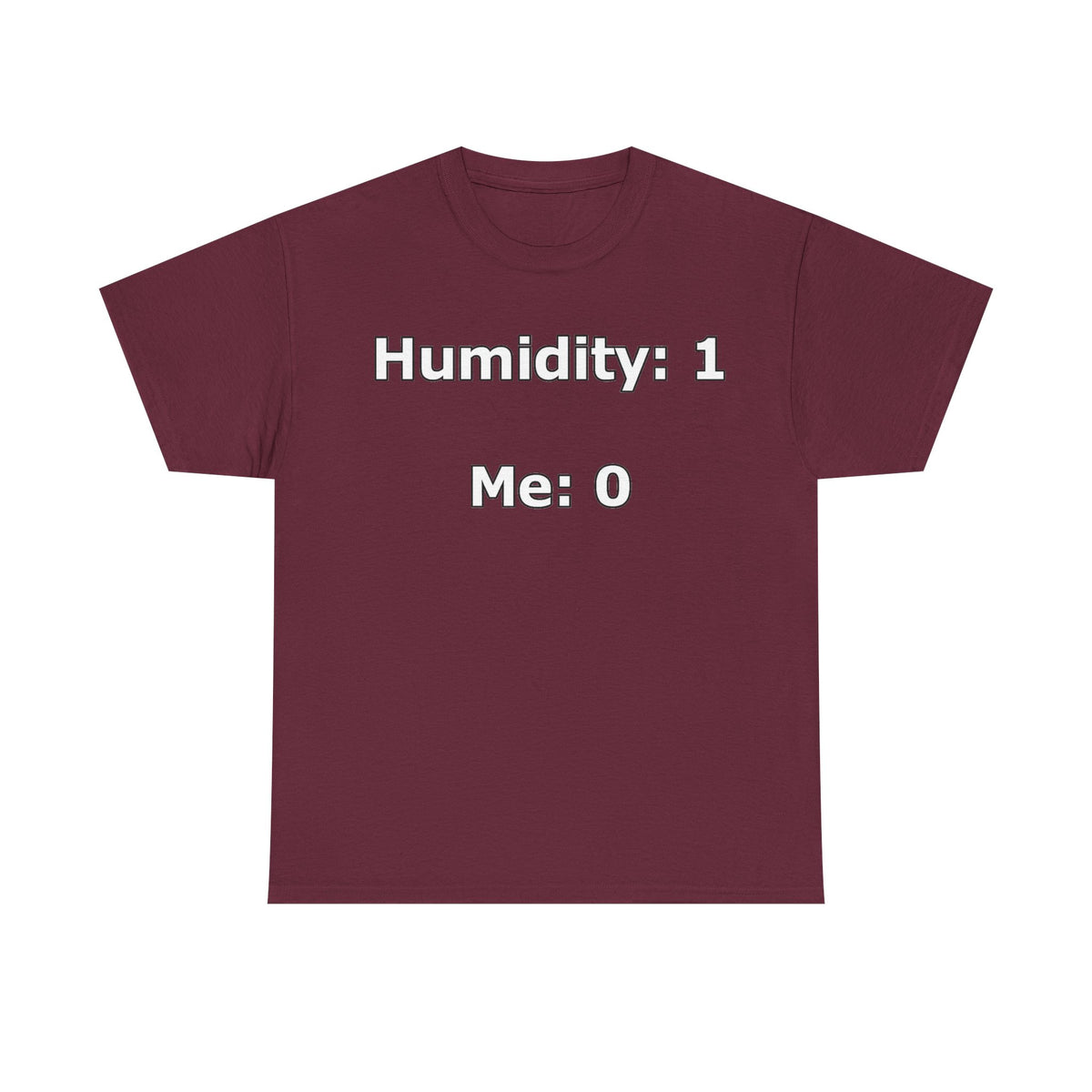 Humidity: 1 Me: 0 T-Shirt — Funny Dry Skin / Low Humidity Graphic Tee