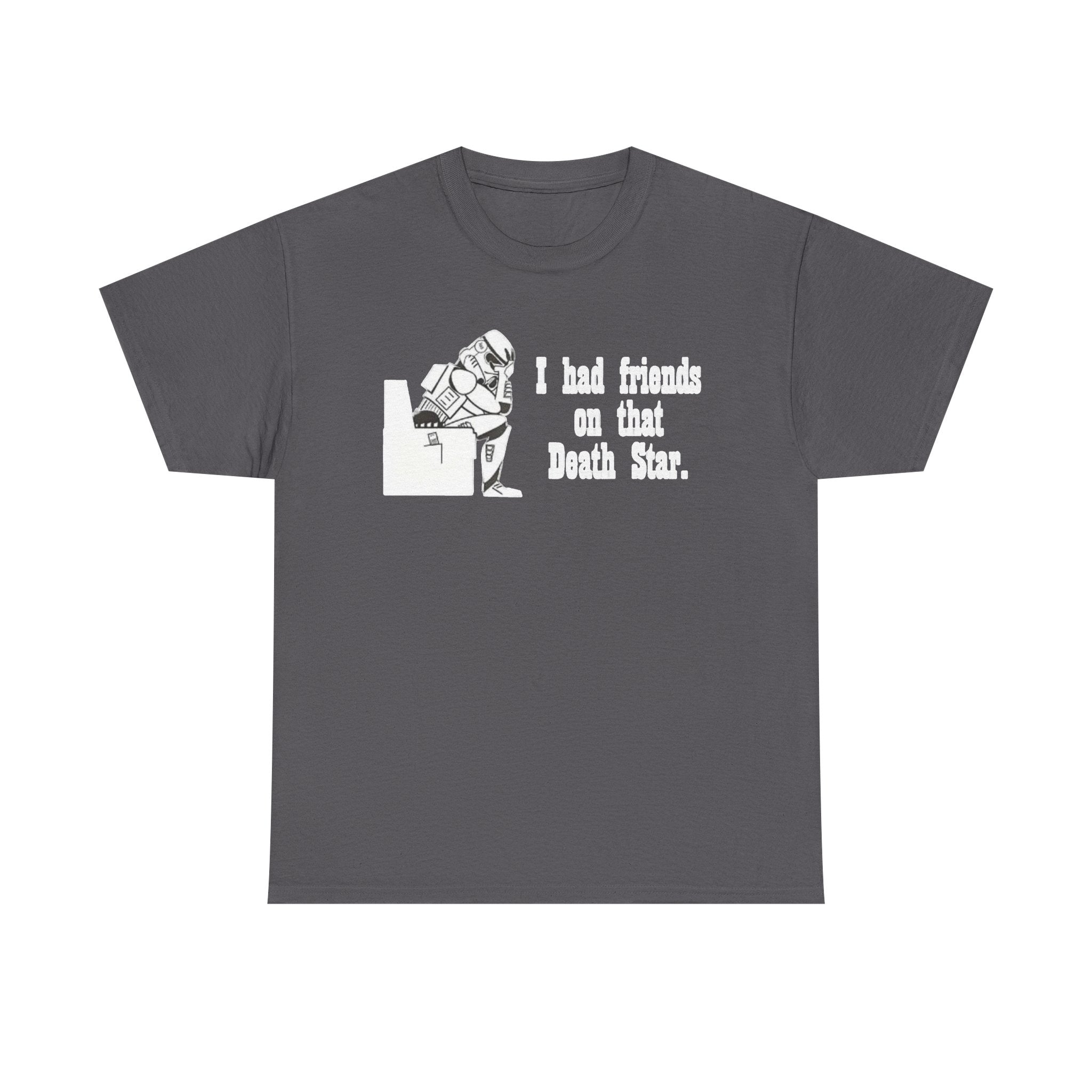 Death Star Humor T‑Shirt – “I had friends on that Death Star.”