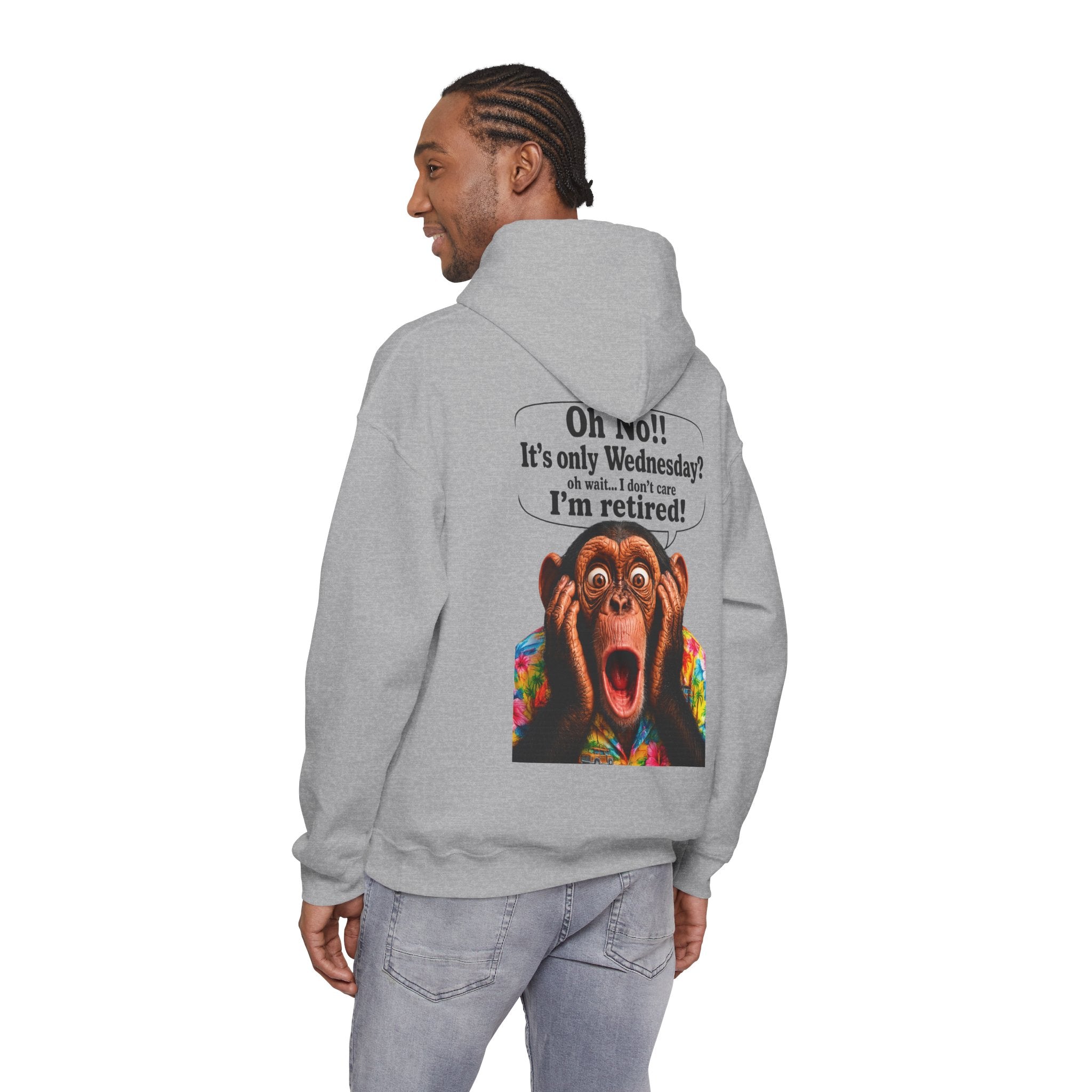 Retired Life Hoodie – "Oh wow!! It’s only Wednesday? oh well... I don’t care I’m retired!"
