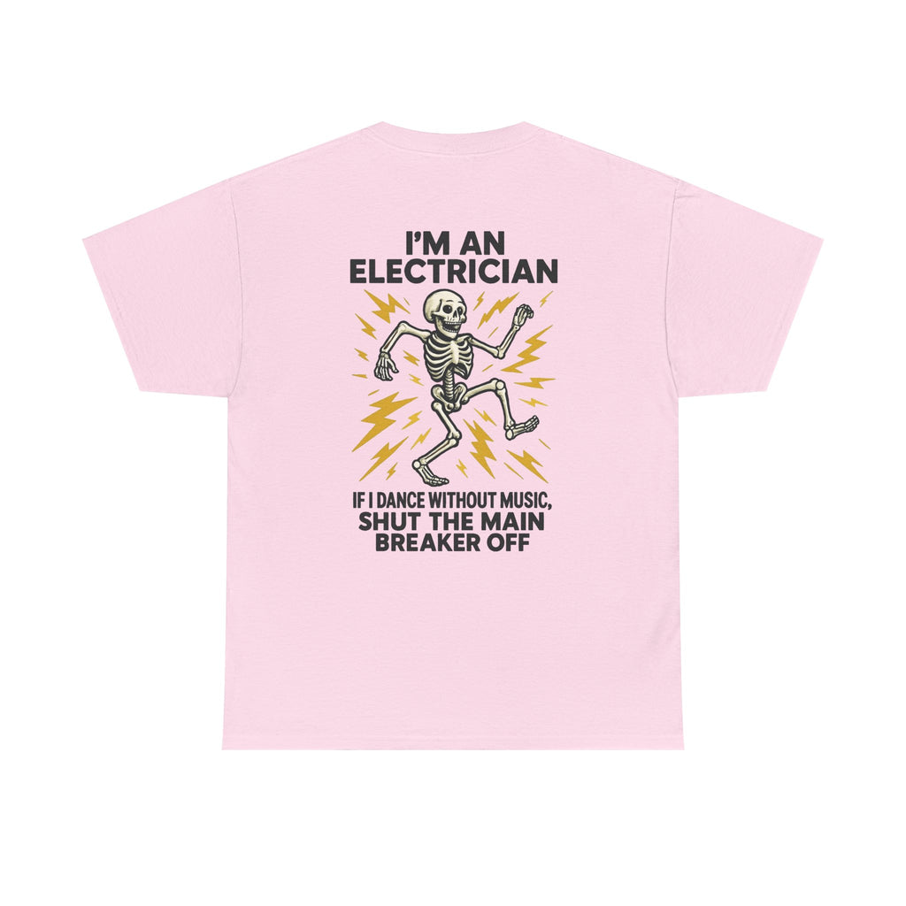 Electrician Skeleton Tee — "I'm an Electrician: If I Dance Without Music, Shut the Main Breaker Off"