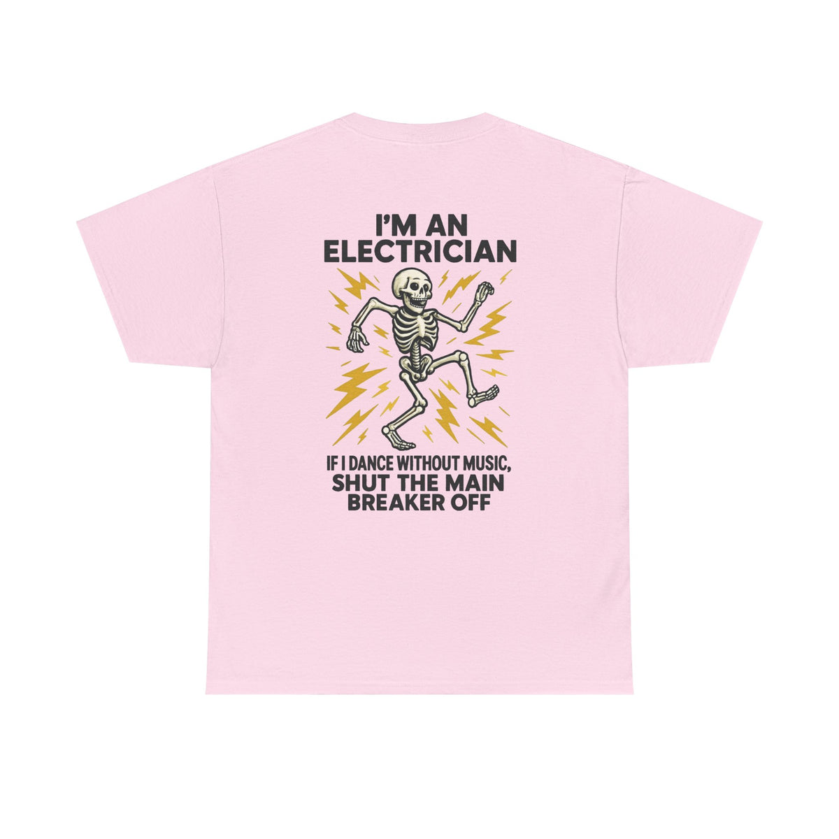Electrician Skeleton Tee — "I'm an Electrician: If I Dance Without Music, Shut the Main Breaker Off"