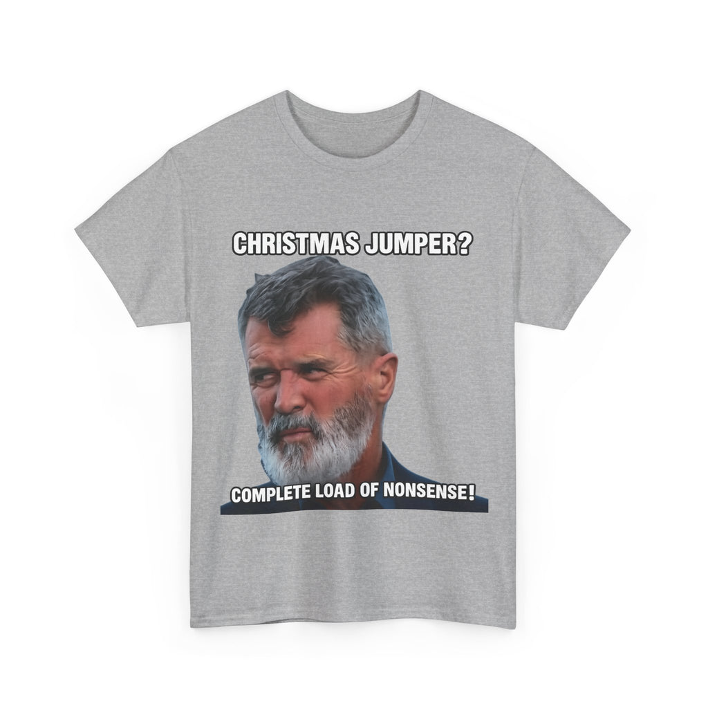 Funny Christmas Tee — "Christmas Jumper? Roy Keane Complete Load of Nonsense" Graphic Shirt