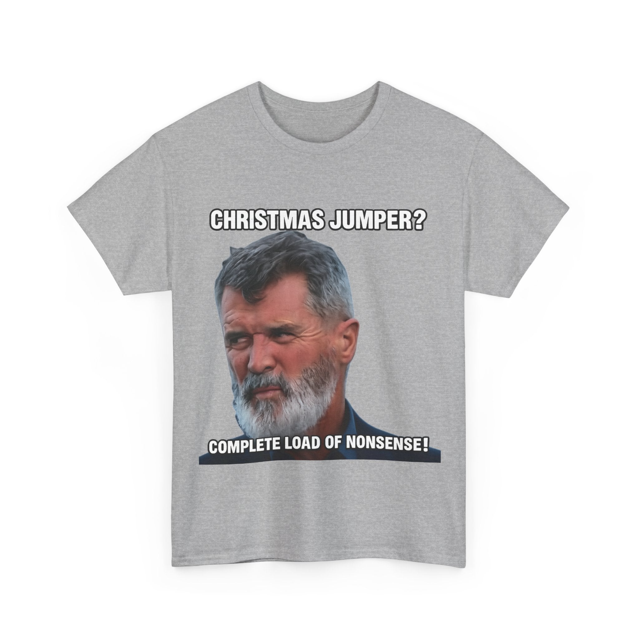 Funny Christmas Tee — "Christmas Jumper? Roy Keane Complete Load of Nonsense" Graphic Shirt