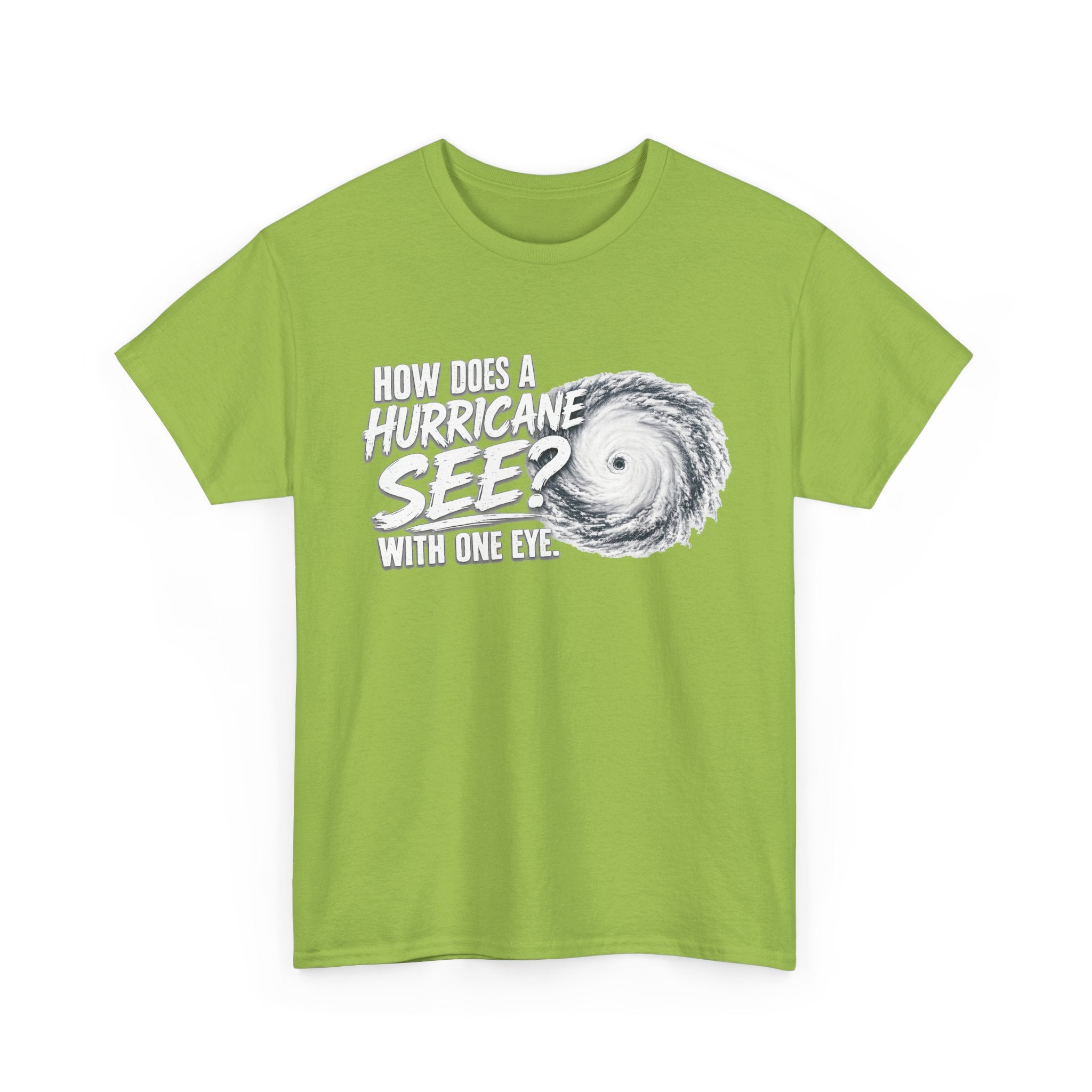 Hurricane Joke Tee – "How Does a Hurricane See? With One Eye" Graphic T-Shirt