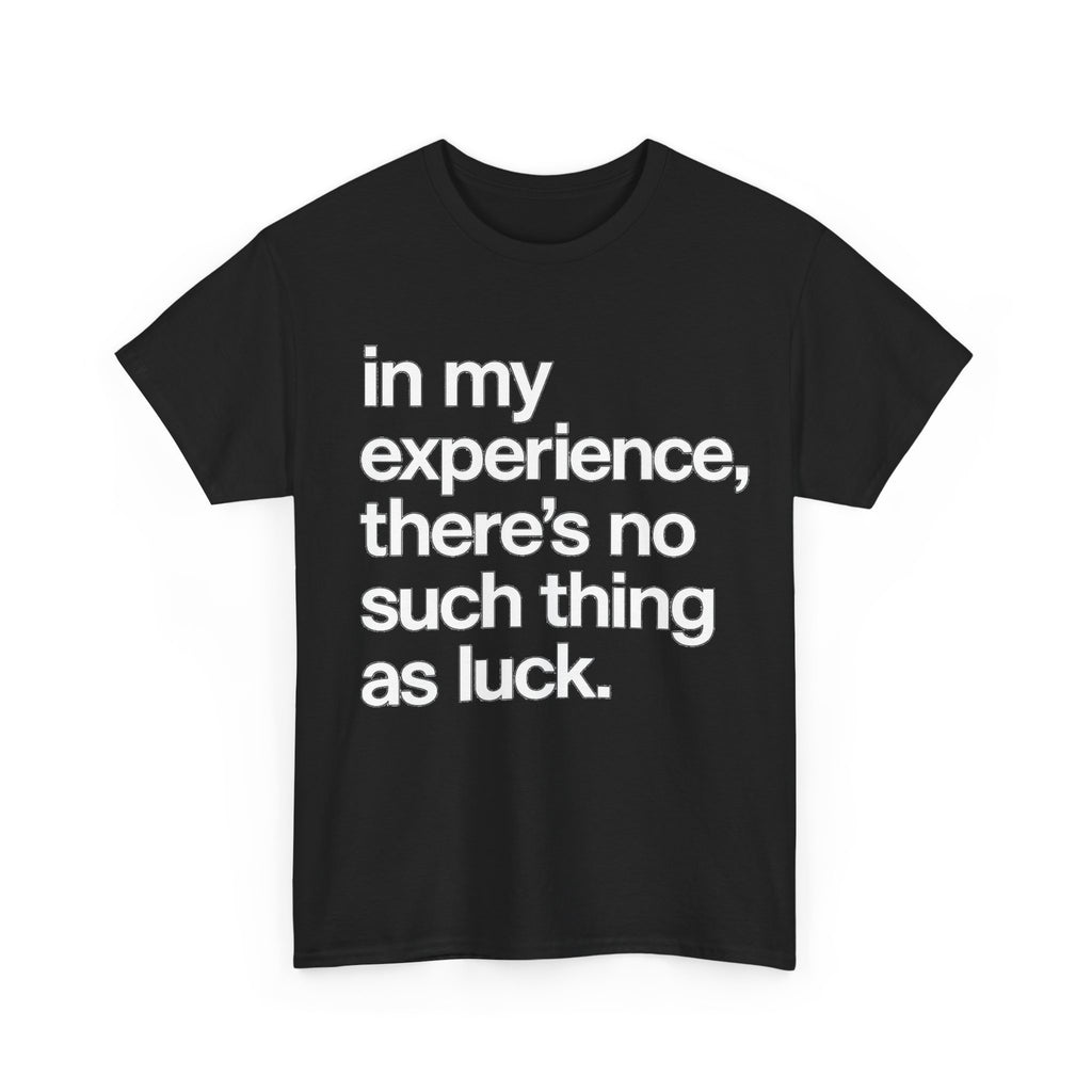 No Such Thing as Luck Tee — Bold Typographic Motivational T‑Shirt