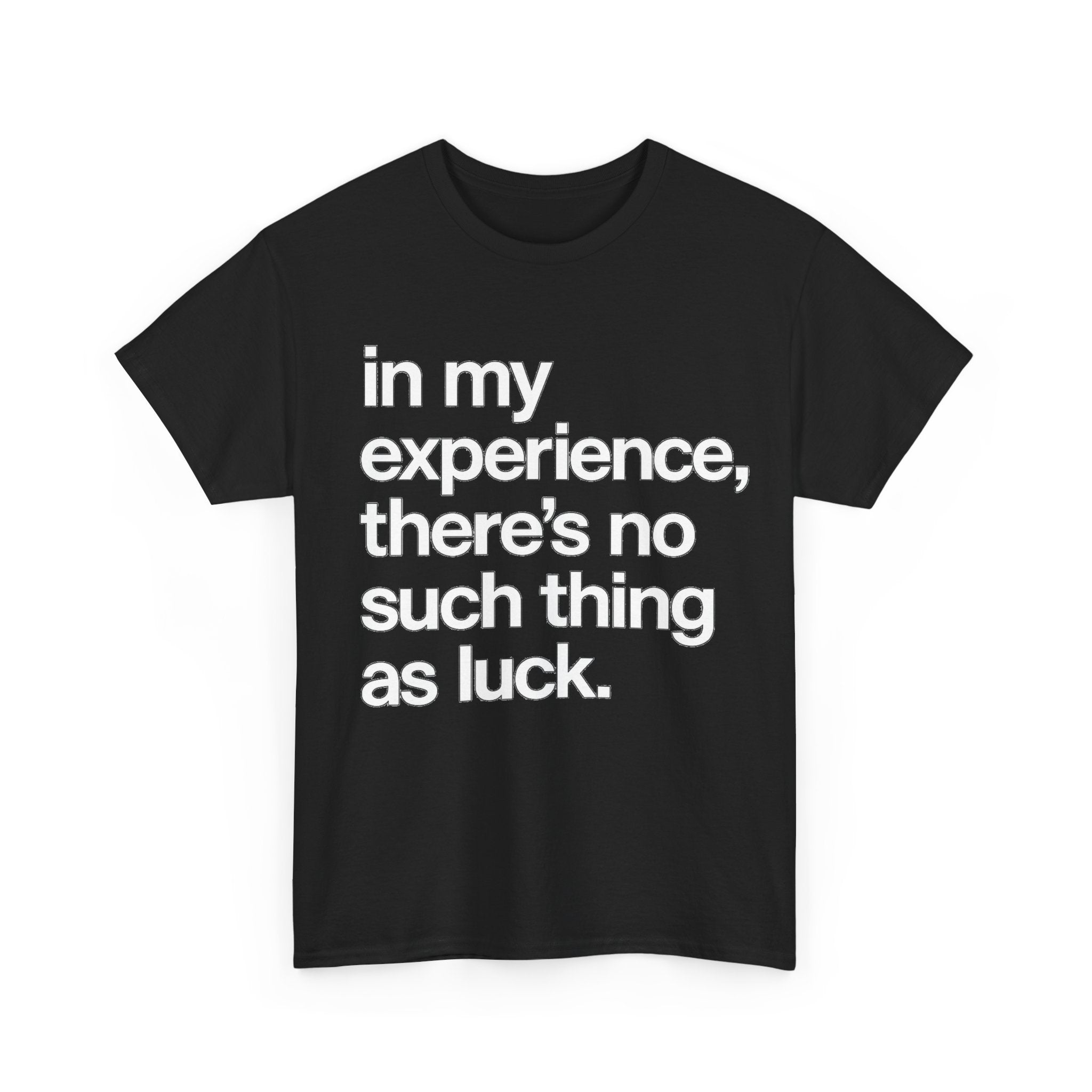 No Such Thing as Luck Tee — Bold Typographic Motivational T‑Shirt