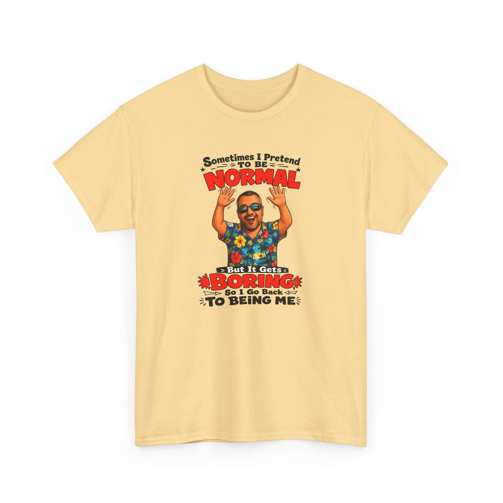 Funny Retro Graphic Tee — "Sometimes I Pretend To Be Normal But It Was Boring So I Went Back To Being Me"