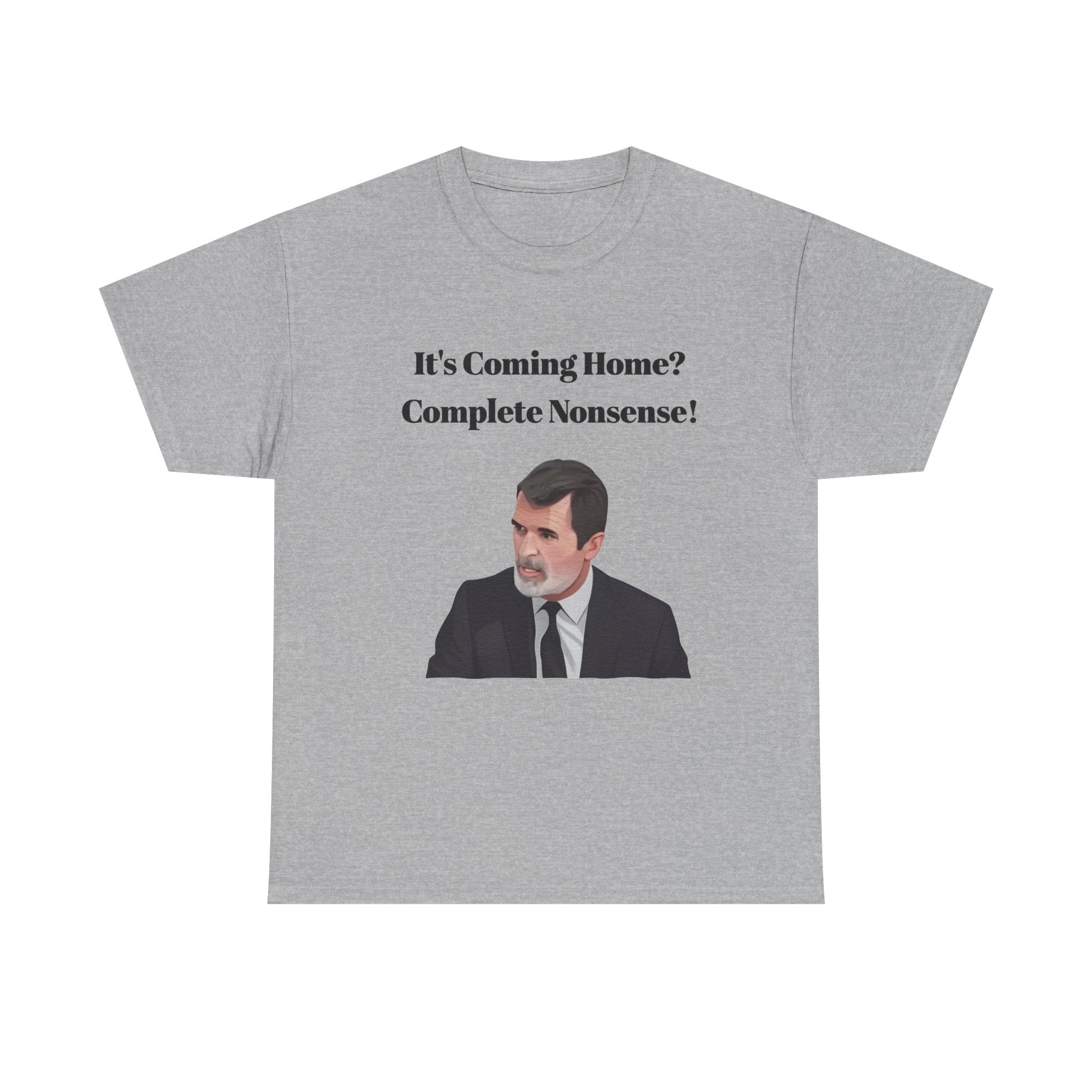 Keane "It's Coming Home? Complete Nonsense!" Soccer Fan T‑Shirt