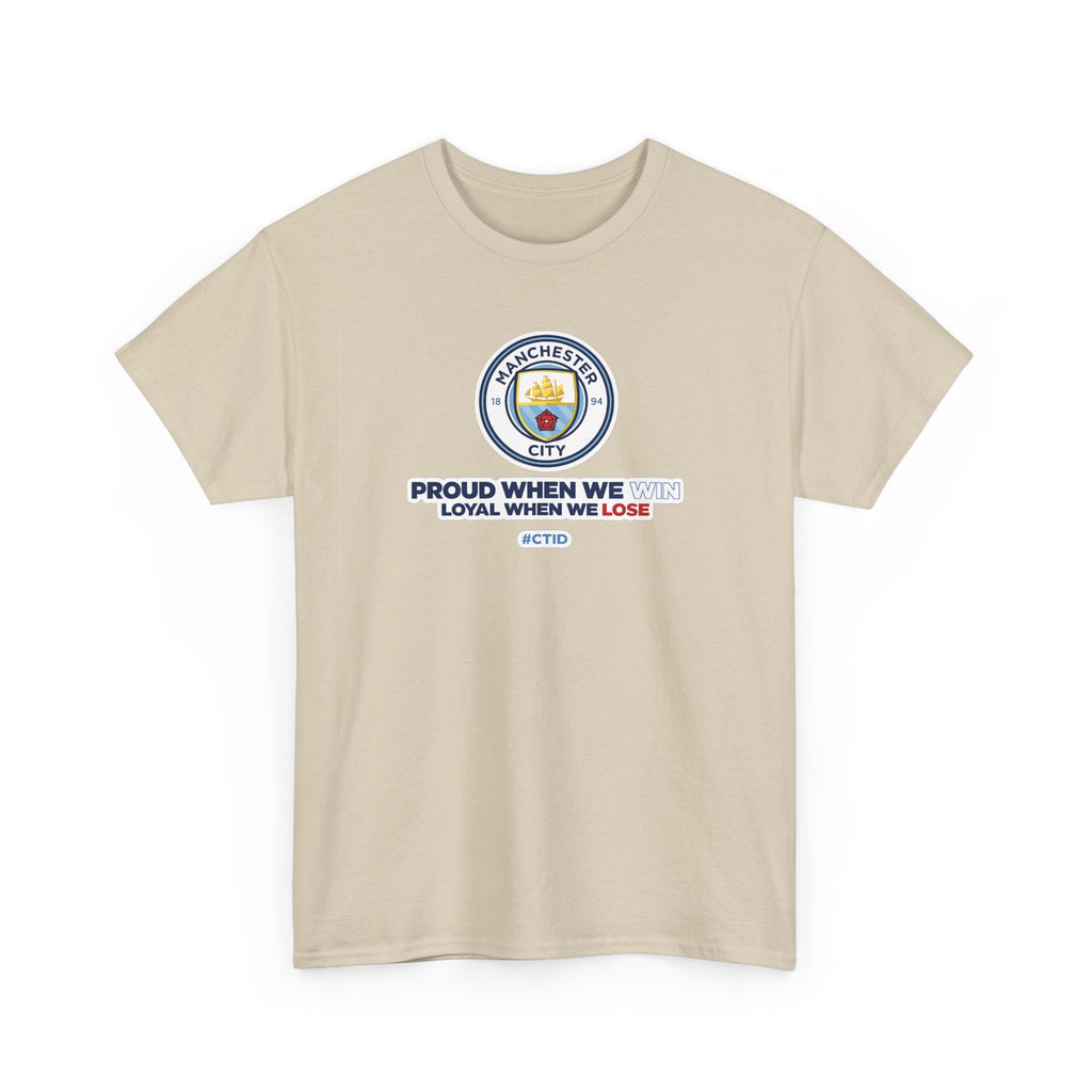 Manchester City T-Shirt – “Proud When We Win, Loyal When We Lose” Football Tee