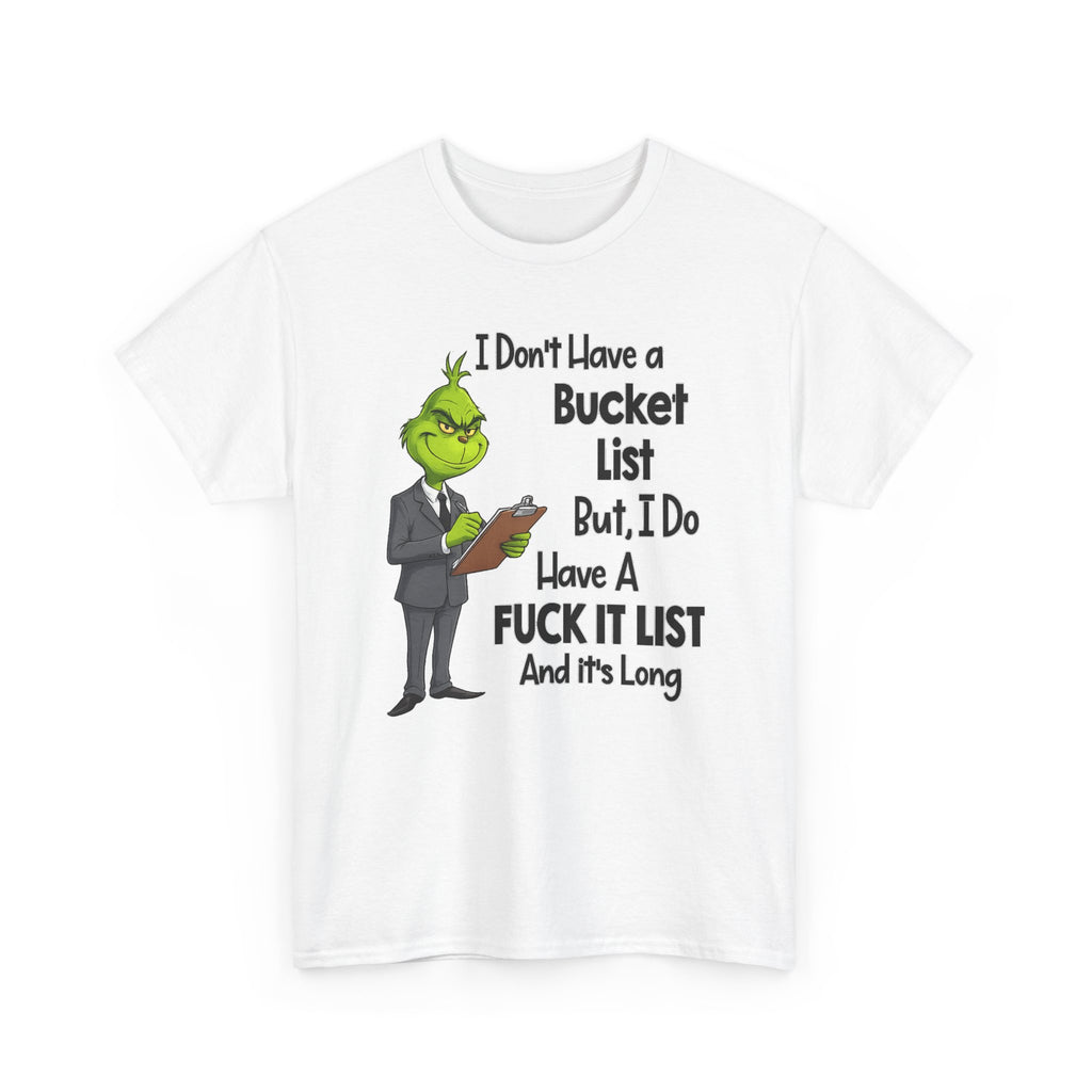 Grumpy Grinch 'I Don't Have a Bucket List' Funny Graphic Tee