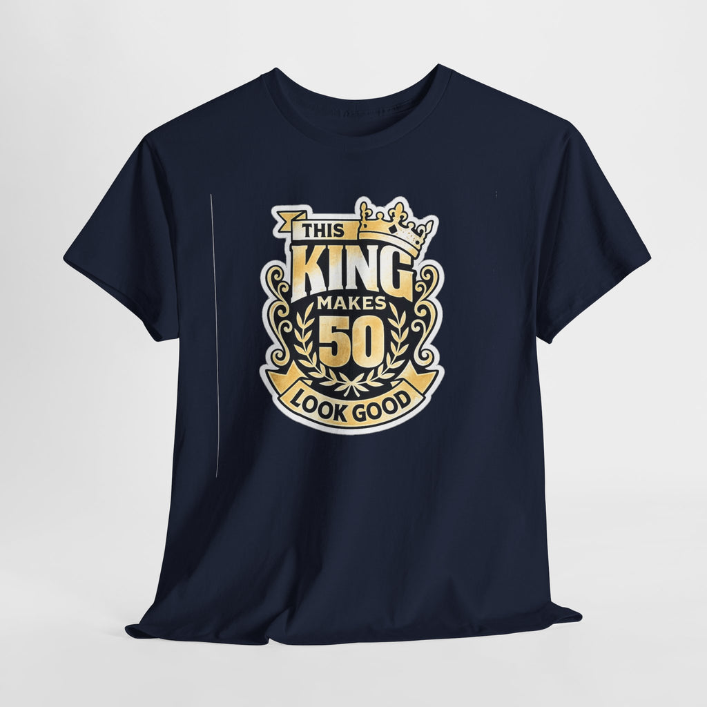 50th Birthday King T-Shirt – "This King Makes 50 Look Good"