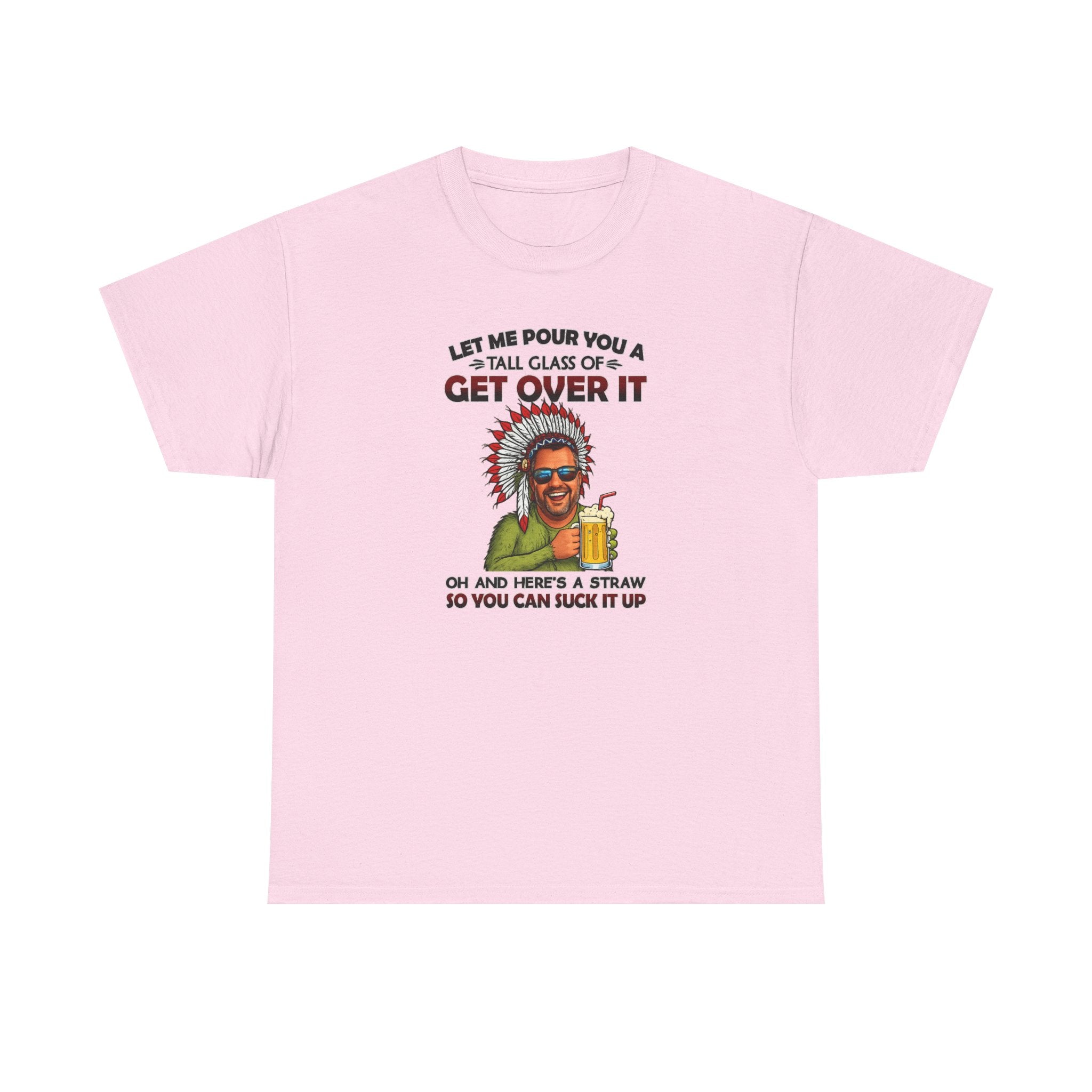 Get Over It Tee – Retro Native Chief Graphic Shirt with 'Let Me Pour You a Tall Glass of Get Over It' Slogan
