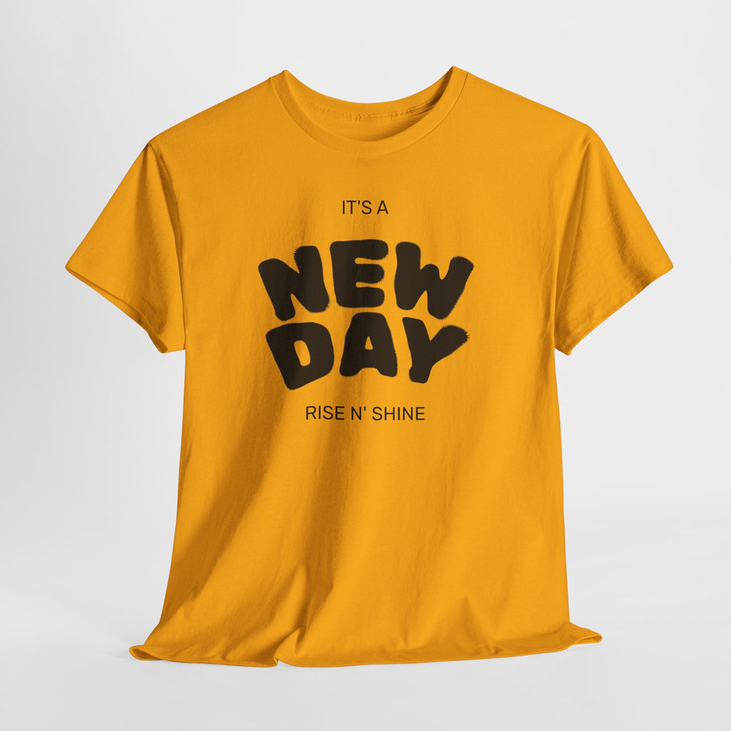 New Day Tee — "It’s a New Day, Rise N’ Shine" Positive Graphic T-Shirt