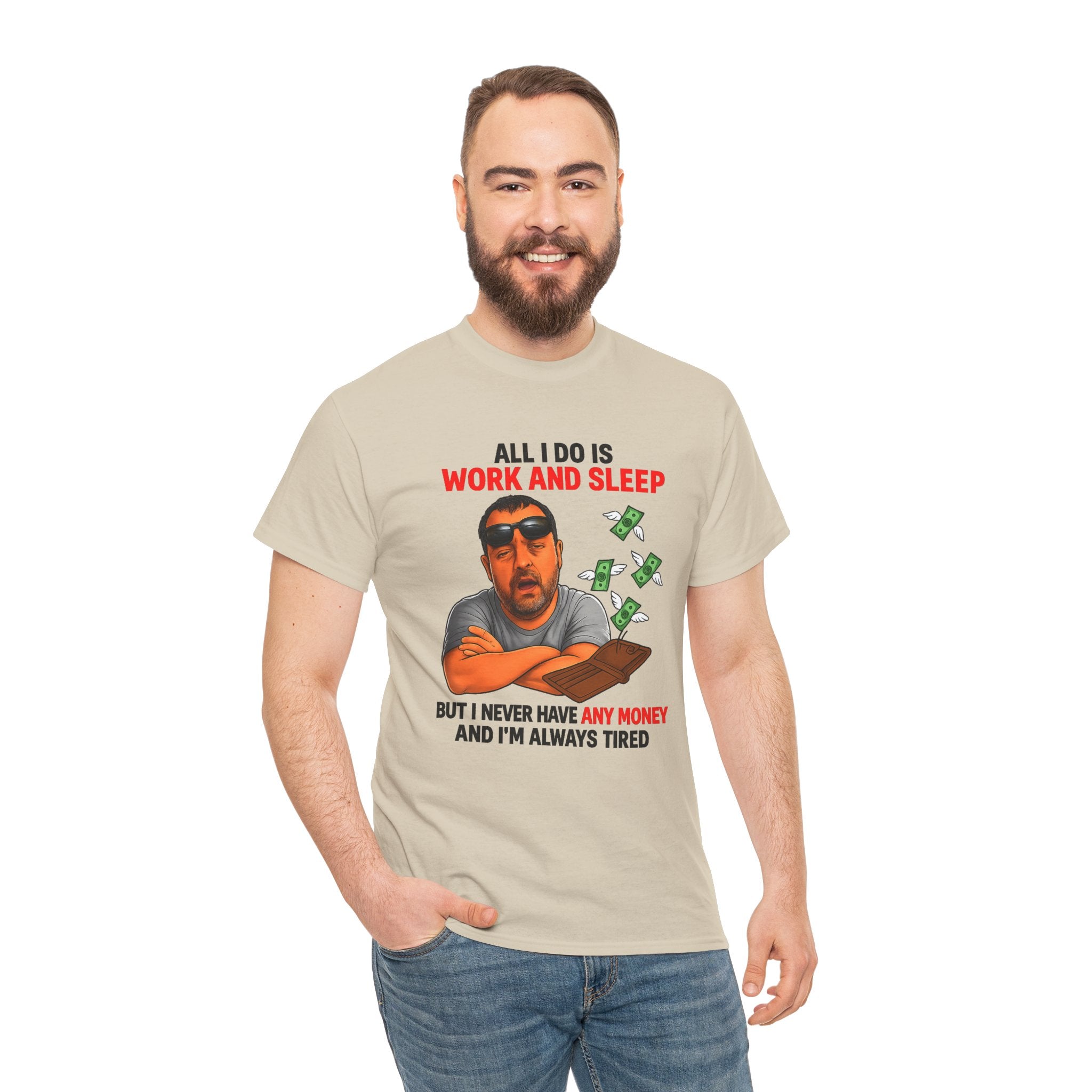 Graphic Tee — "All I Do Is Work and Sleep" Funny Money & Tired Humor Shirt