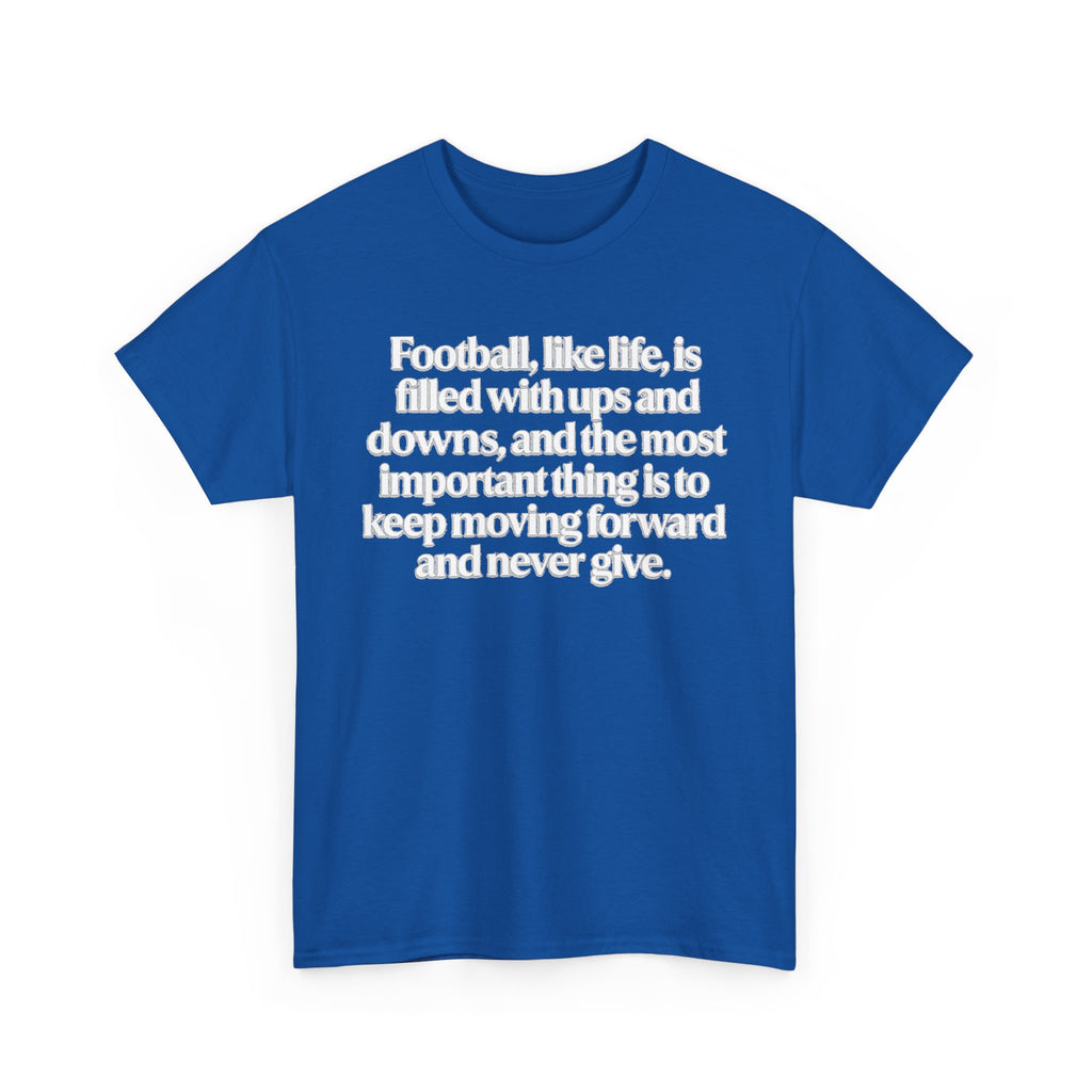 Inspirational Football Quote Tee — "Football, like life... keep moving forward"