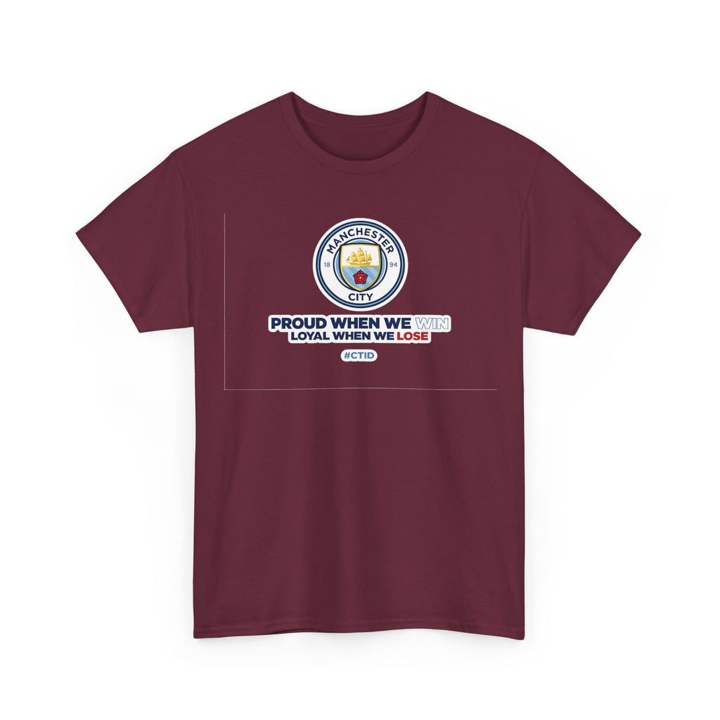 Manchester City T-Shirt – “Proud When We Win, Loyal When We Lose” Football Tee