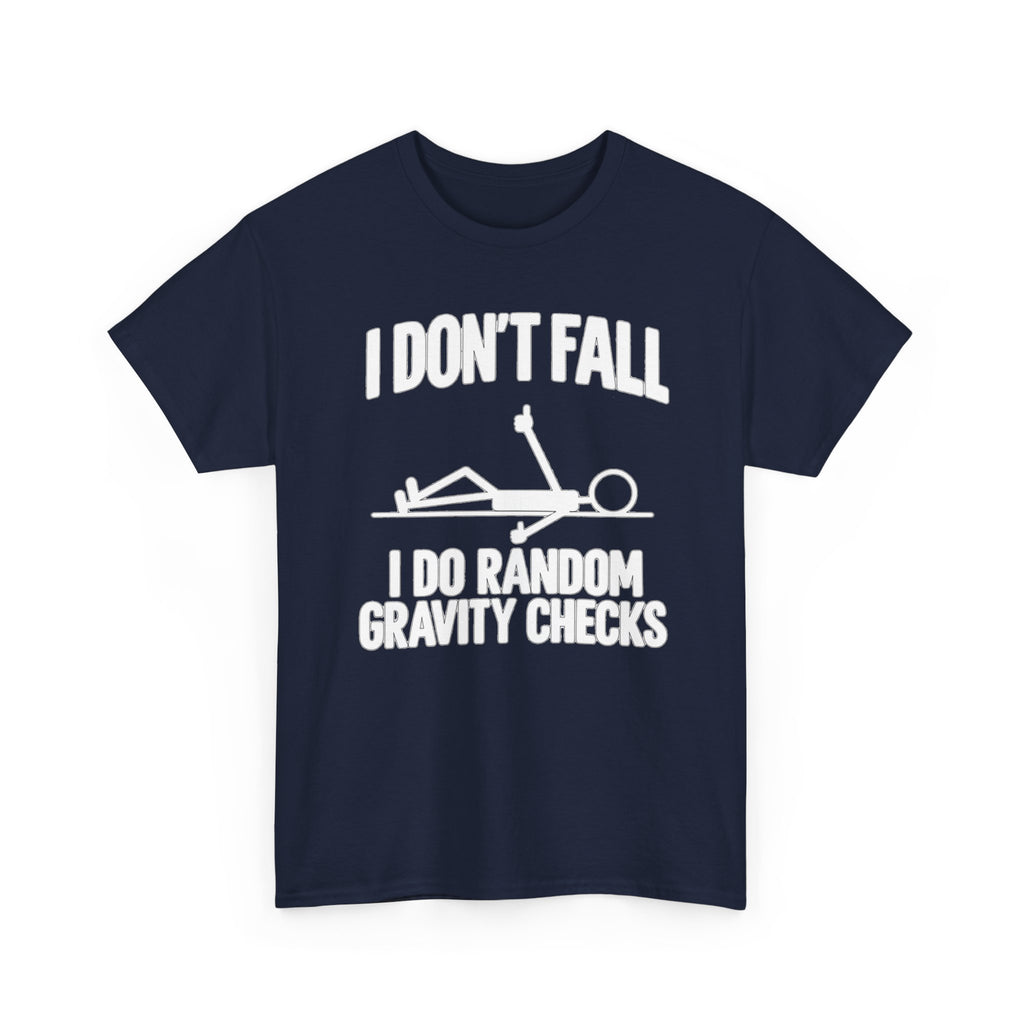I Don’t Fall — I Do Random Gravity Checks T-Shirt
