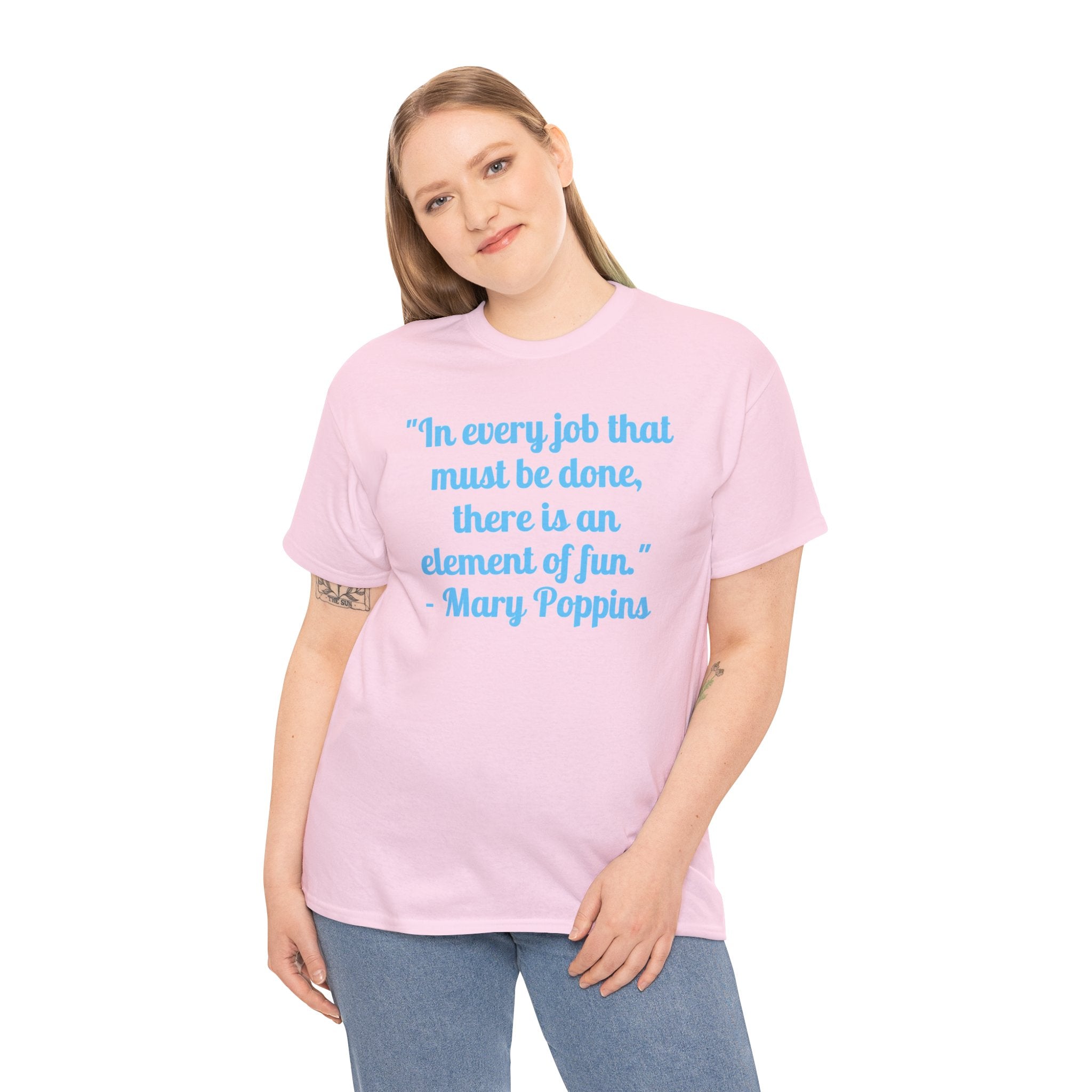 Mary Poppins Quote T-Shirt — "In every job that must be done, there is an element of fun."