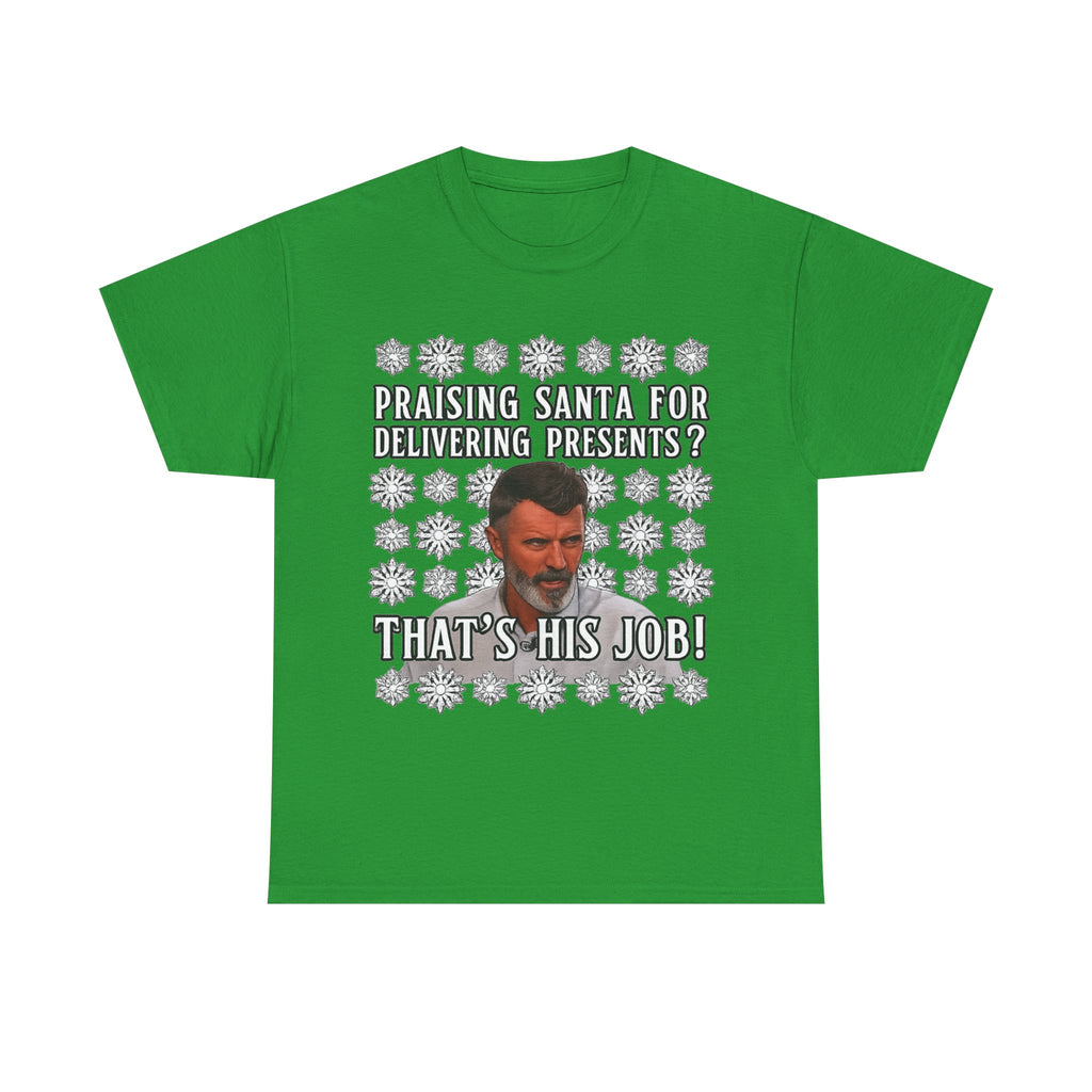 Funny Christmas Tee — "Praising Santa for Delivering Presents? That's His Job!" Holiday Graphic Shirt